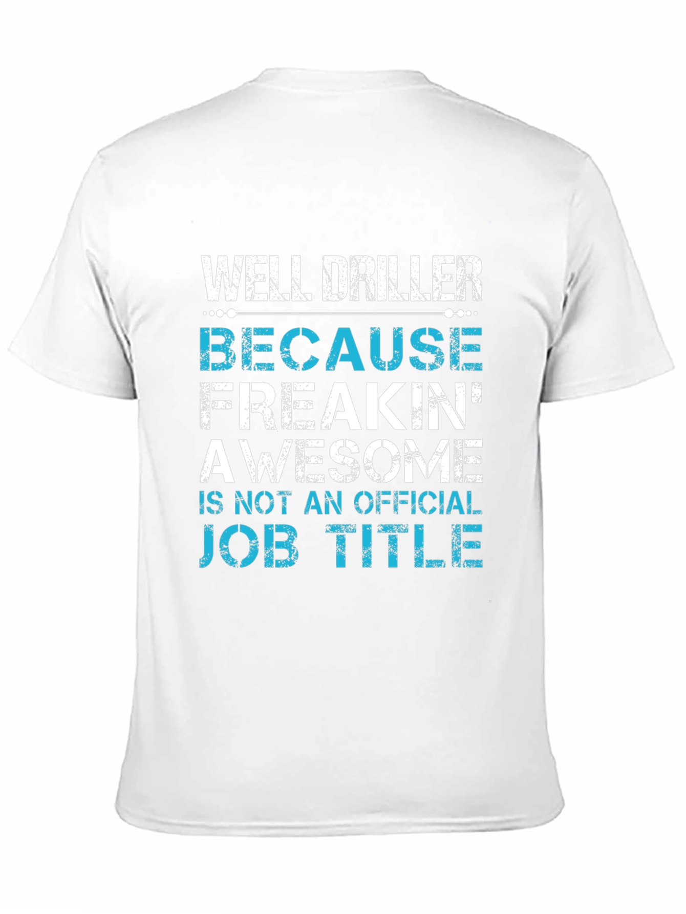 Well Driller Job Title T-Shirt