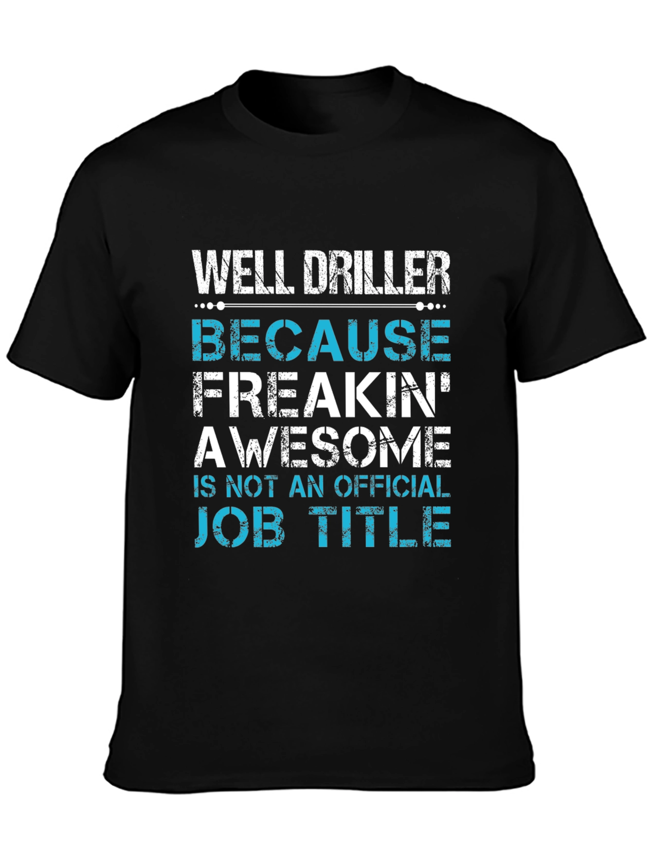 Well Driller Job Title T-Shirt