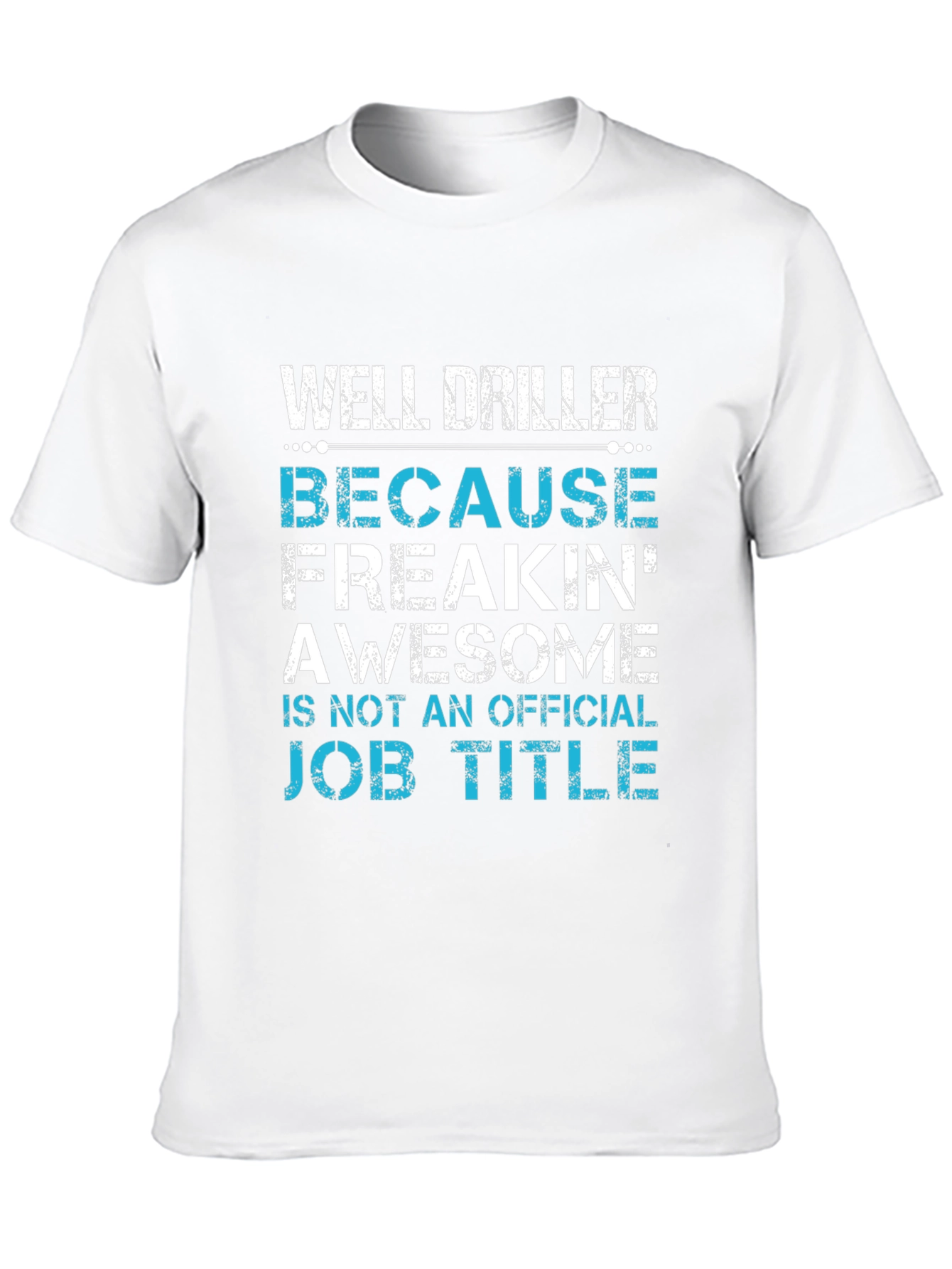 Well Driller Job Title T-Shirt