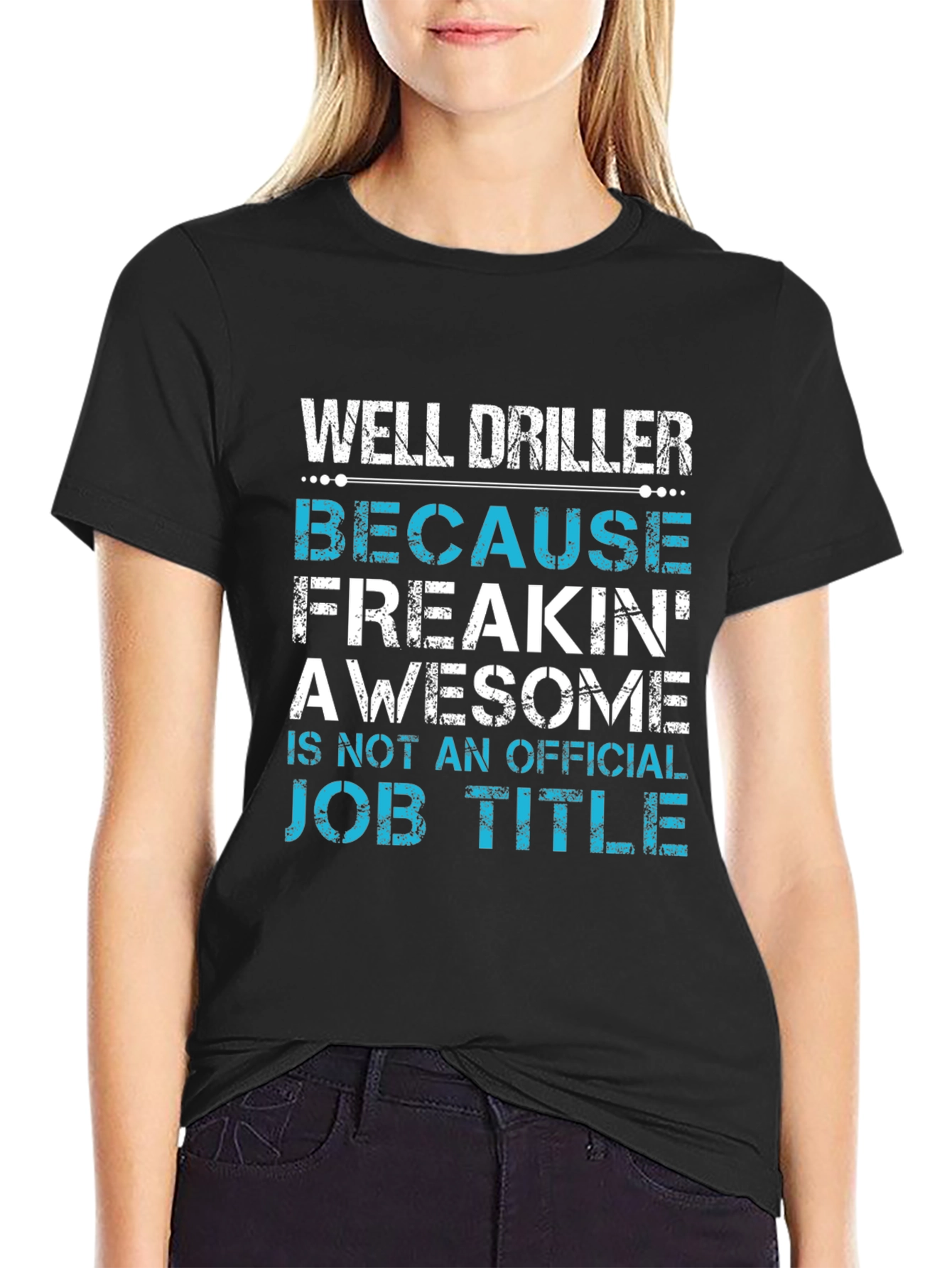 Well Driller Job Title T-Shirt