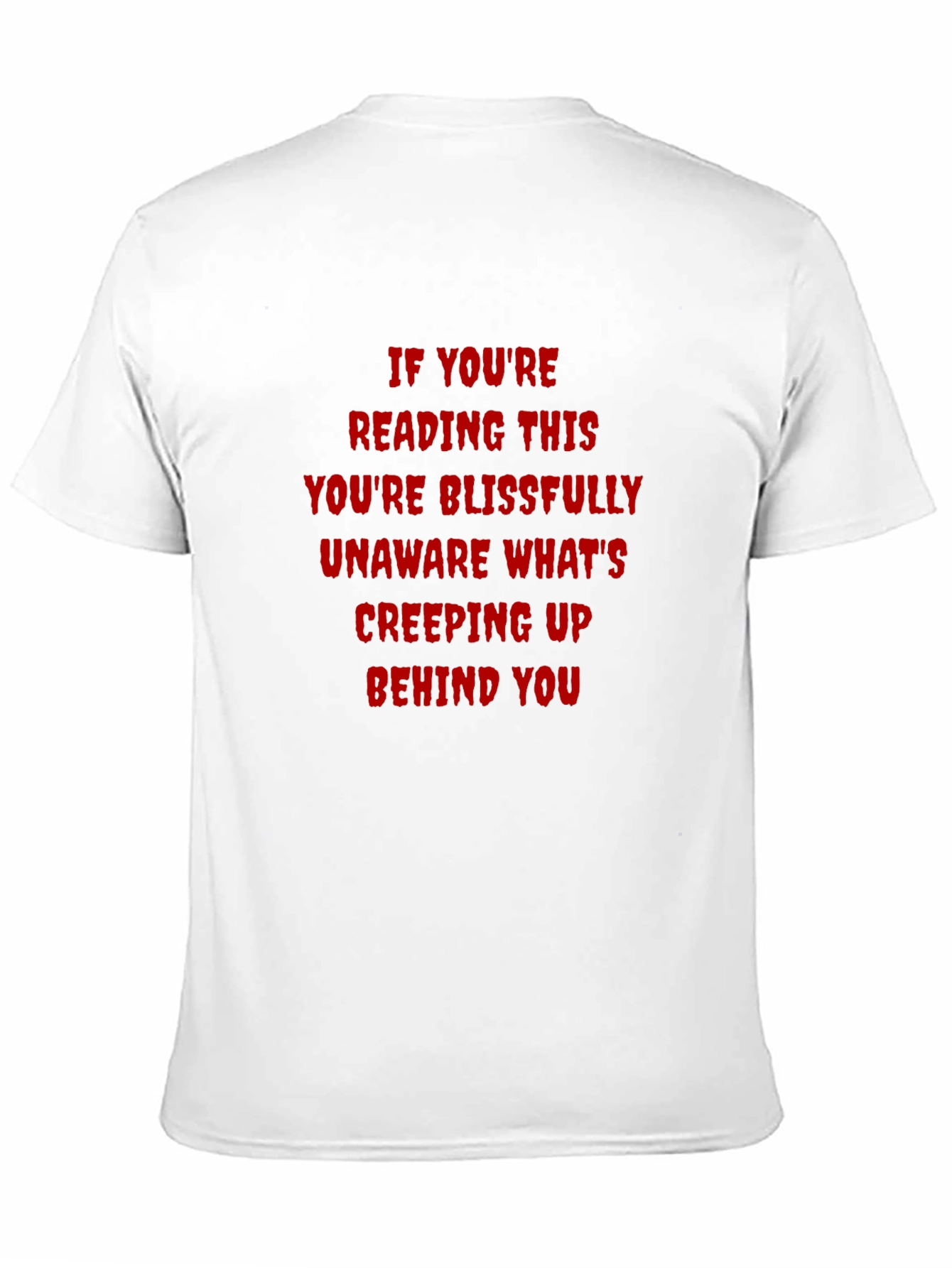 Creepy Text T-Shirt: If Youre Reading This...