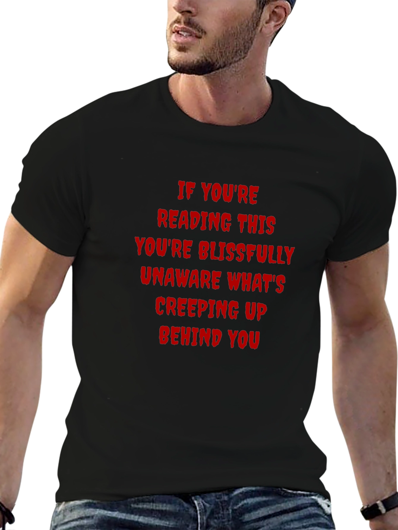 Creepy Text T-Shirt: If Youre Reading This...
