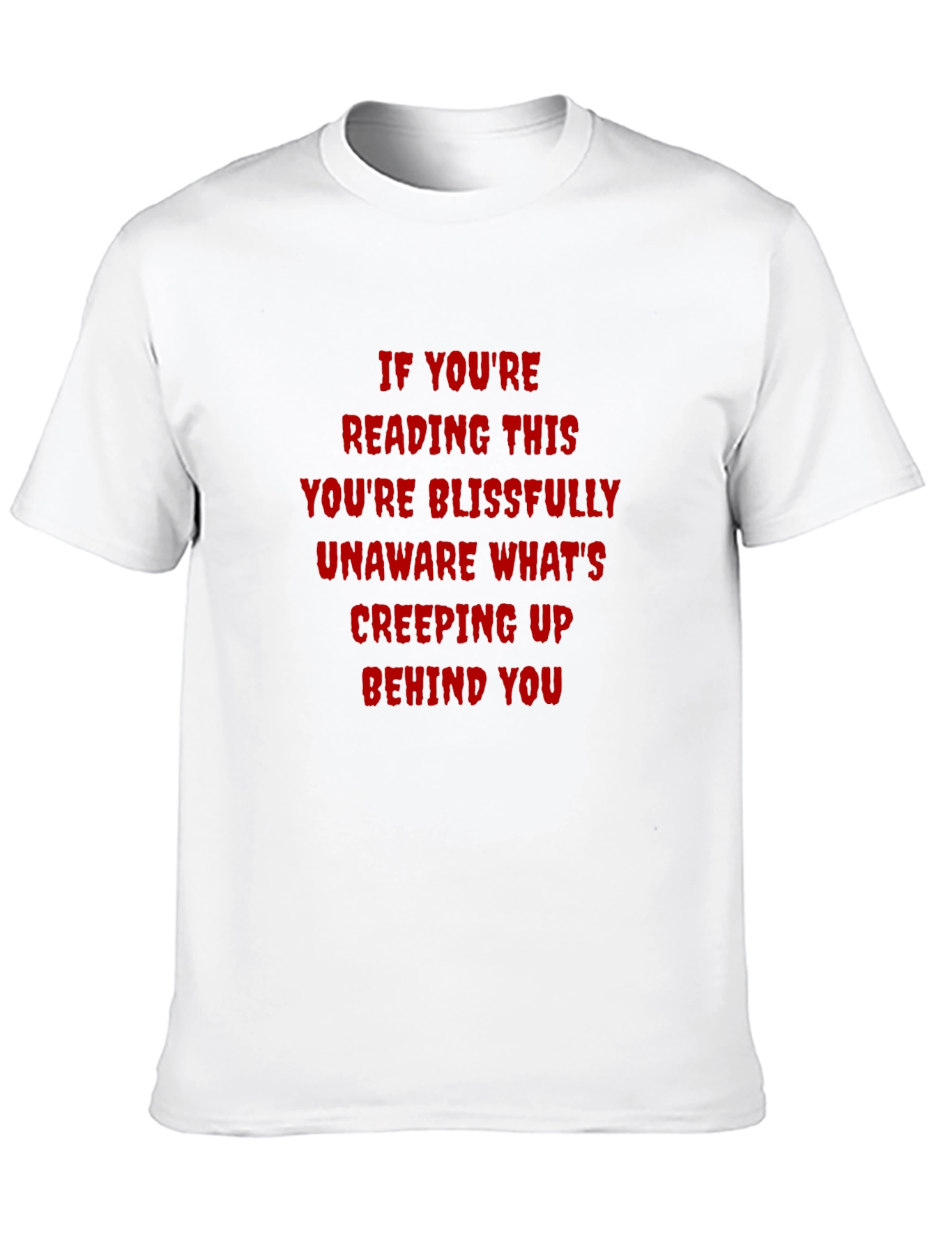 Creepy Text T-Shirt: If Youre Reading This...