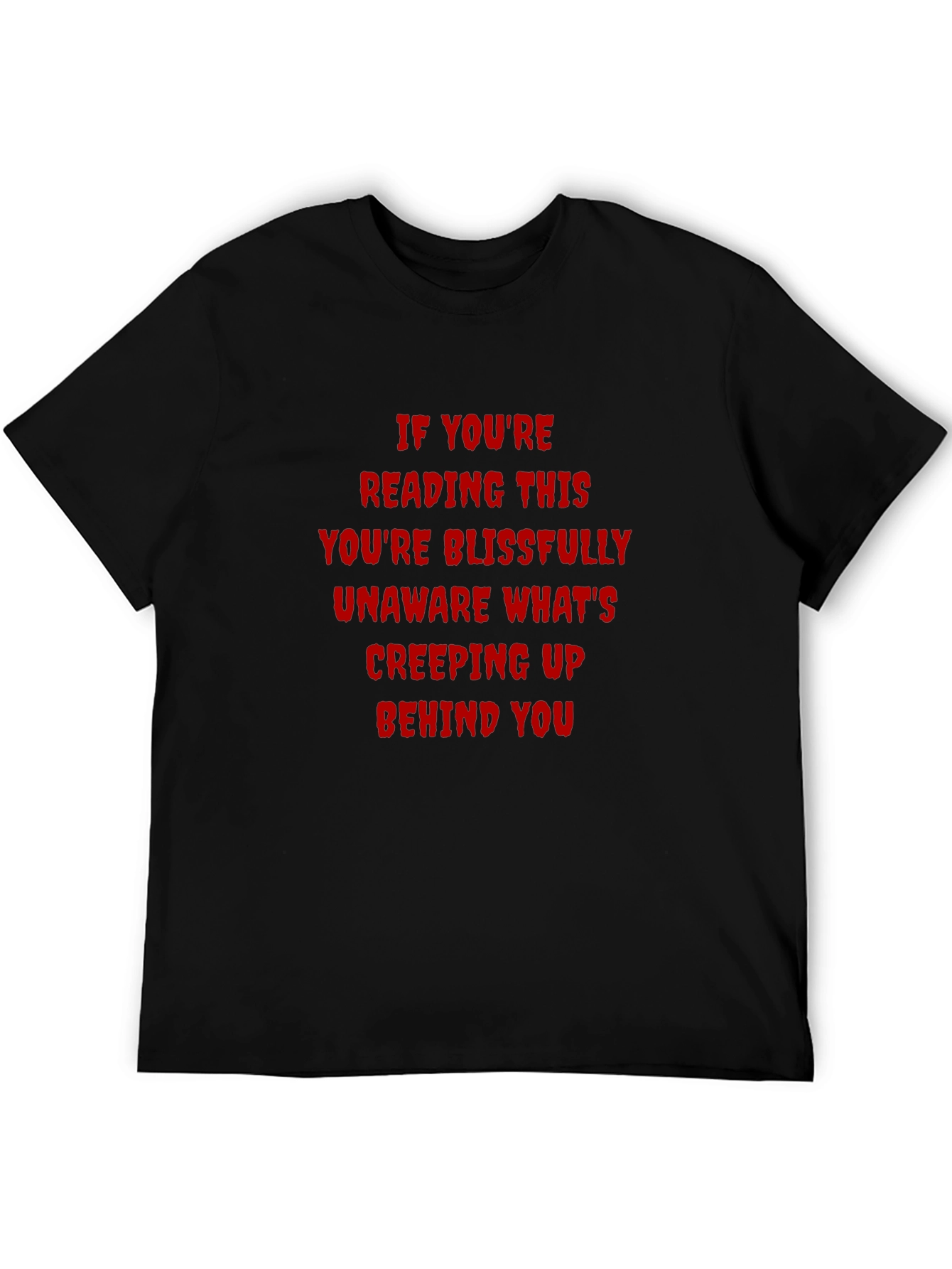 Creepy Text T-Shirt: If Youre Reading This...