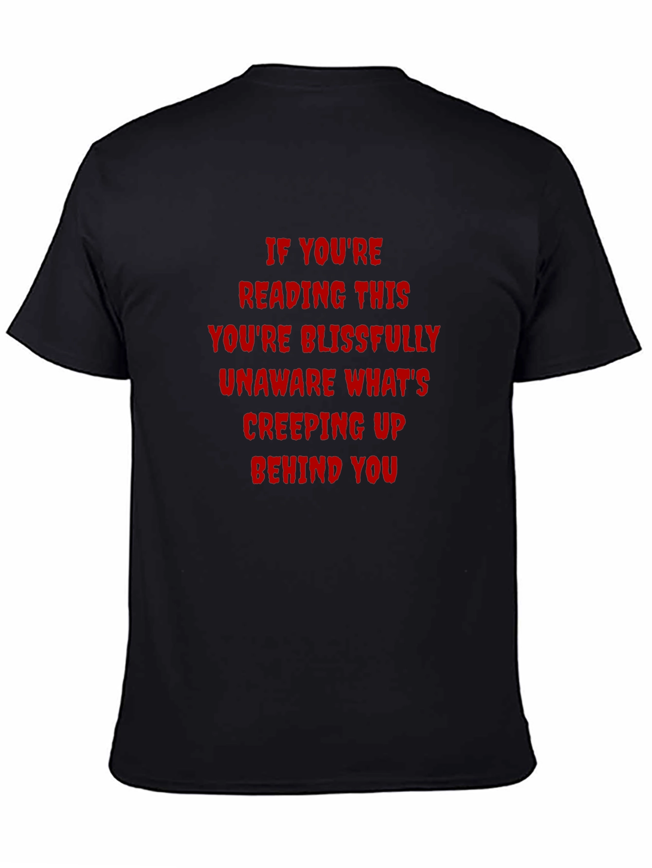 Creepy Text T-Shirt: If Youre Reading This...