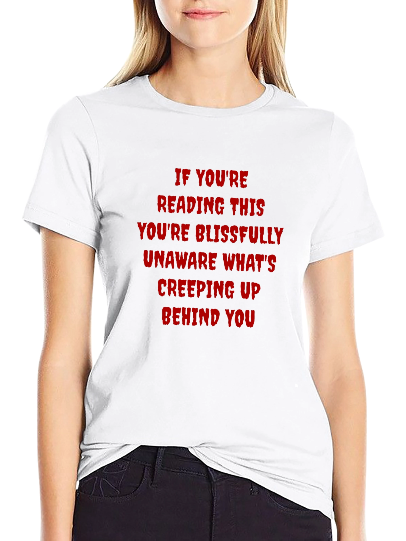 Creepy Text T-Shirt: If Youre Reading This...