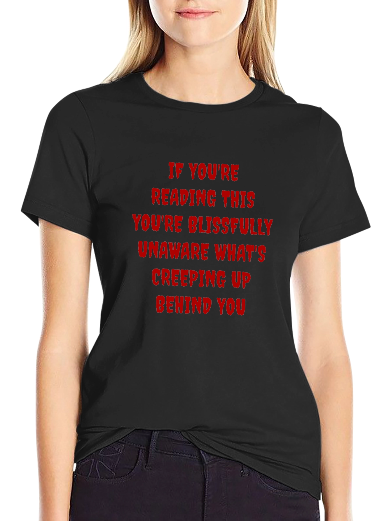 Creepy Text T-Shirt: If Youre Reading This...