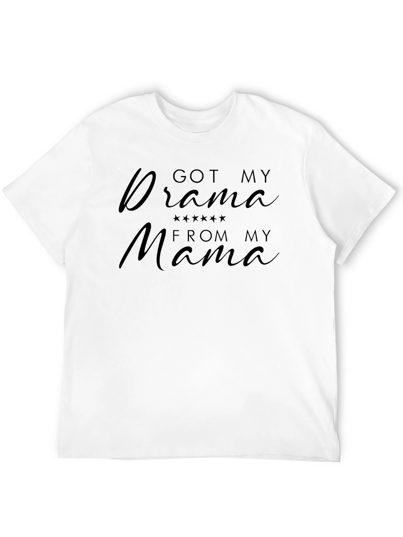 Got My Drama From My Mama - Graphic T-Shirt