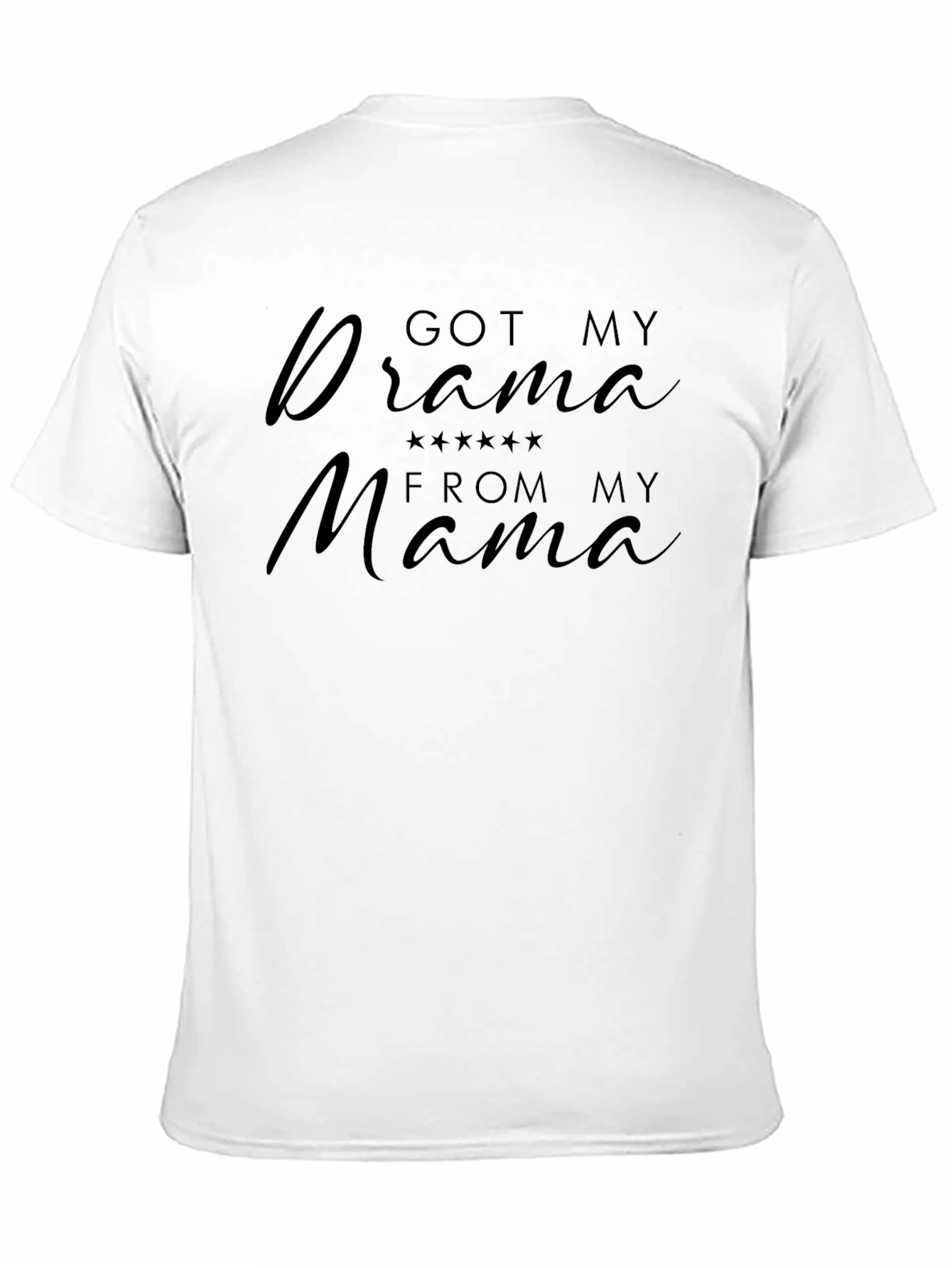 Got My Drama From My Mama - Graphic T-Shirt