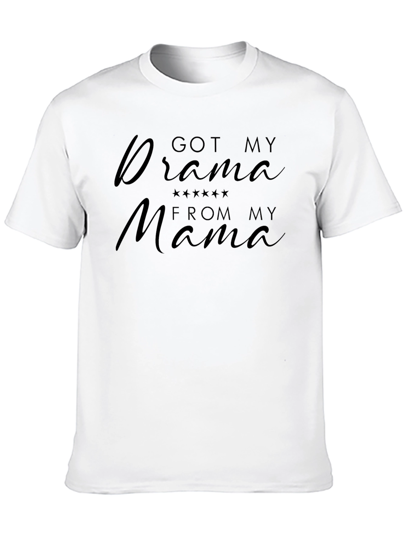 Got My Drama From My Mama - Graphic T-Shirt