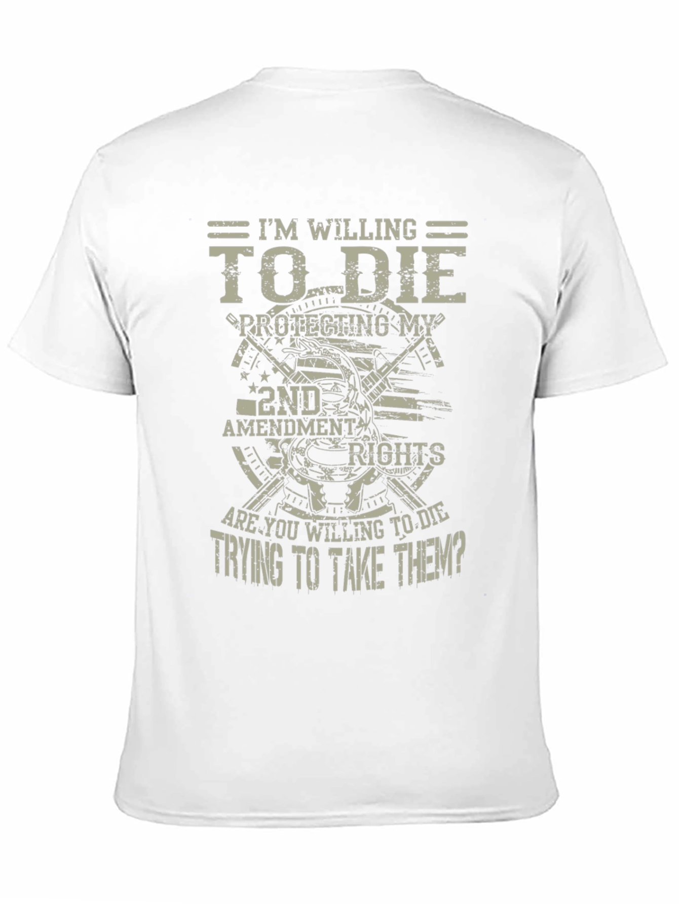 2nd Amendment Tee: Im Willing To Die Graphic T-Shirt