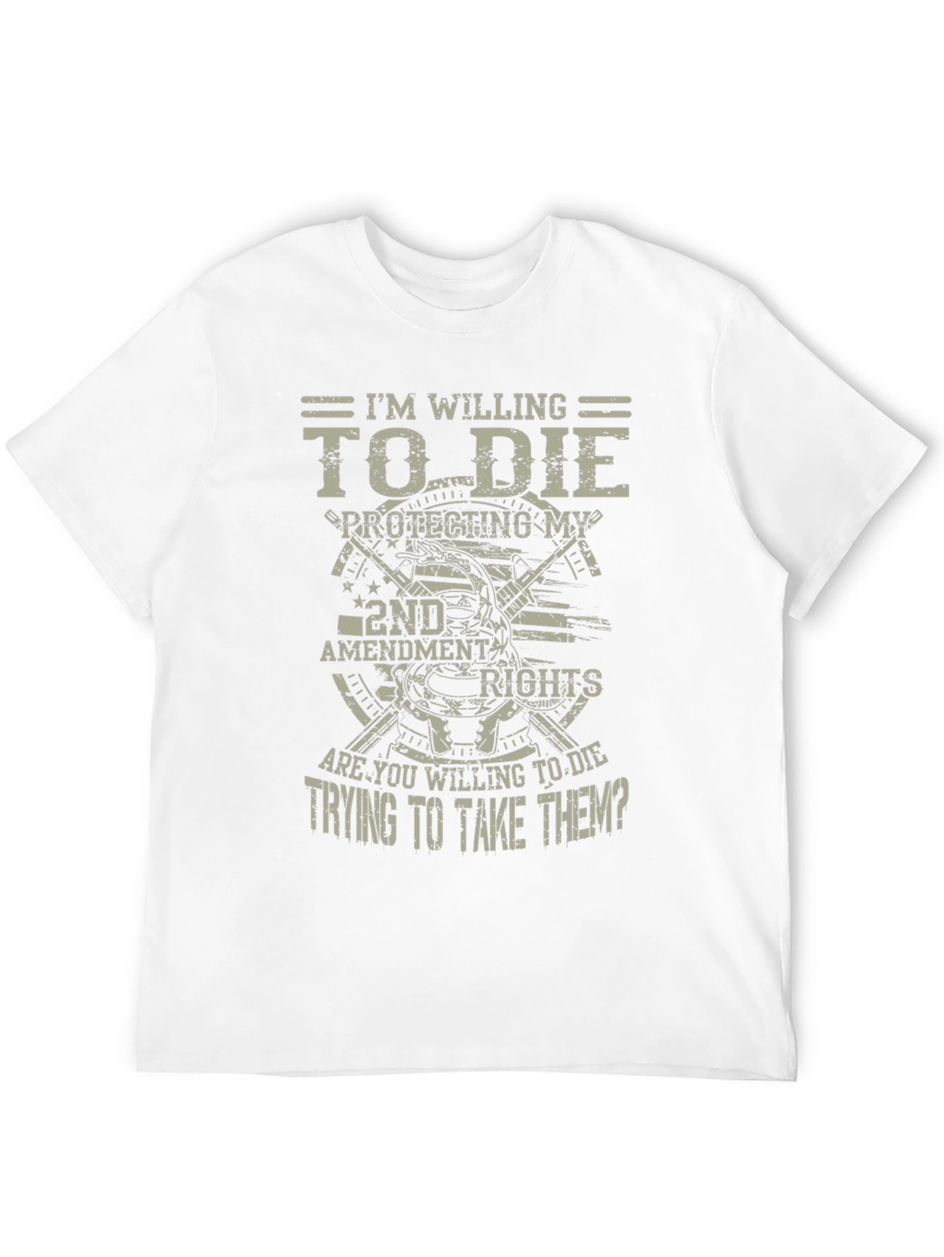 2nd Amendment Tee: Im Willing To Die Graphic T-Shirt