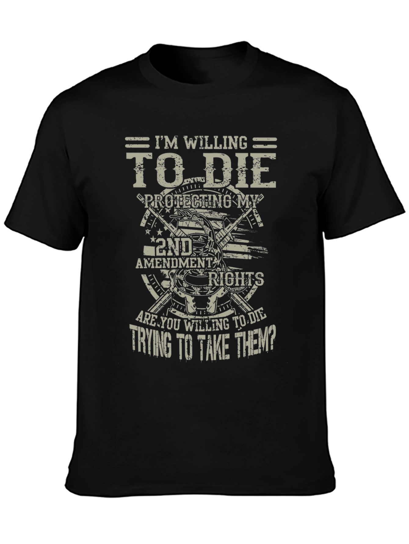 2nd Amendment Tee: Im Willing To Die Graphic T-Shirt