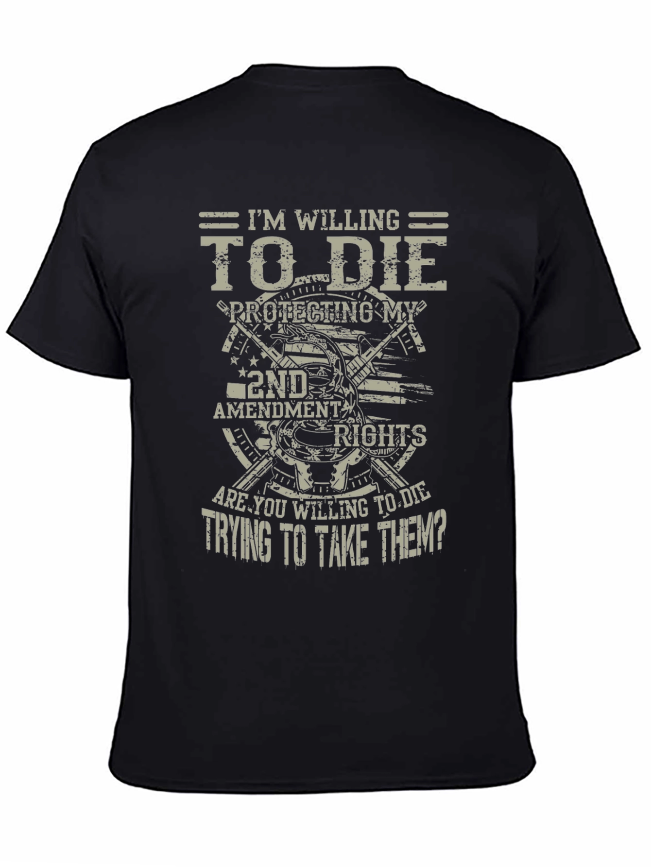 2nd Amendment Tee: Im Willing To Die Graphic T-Shirt
