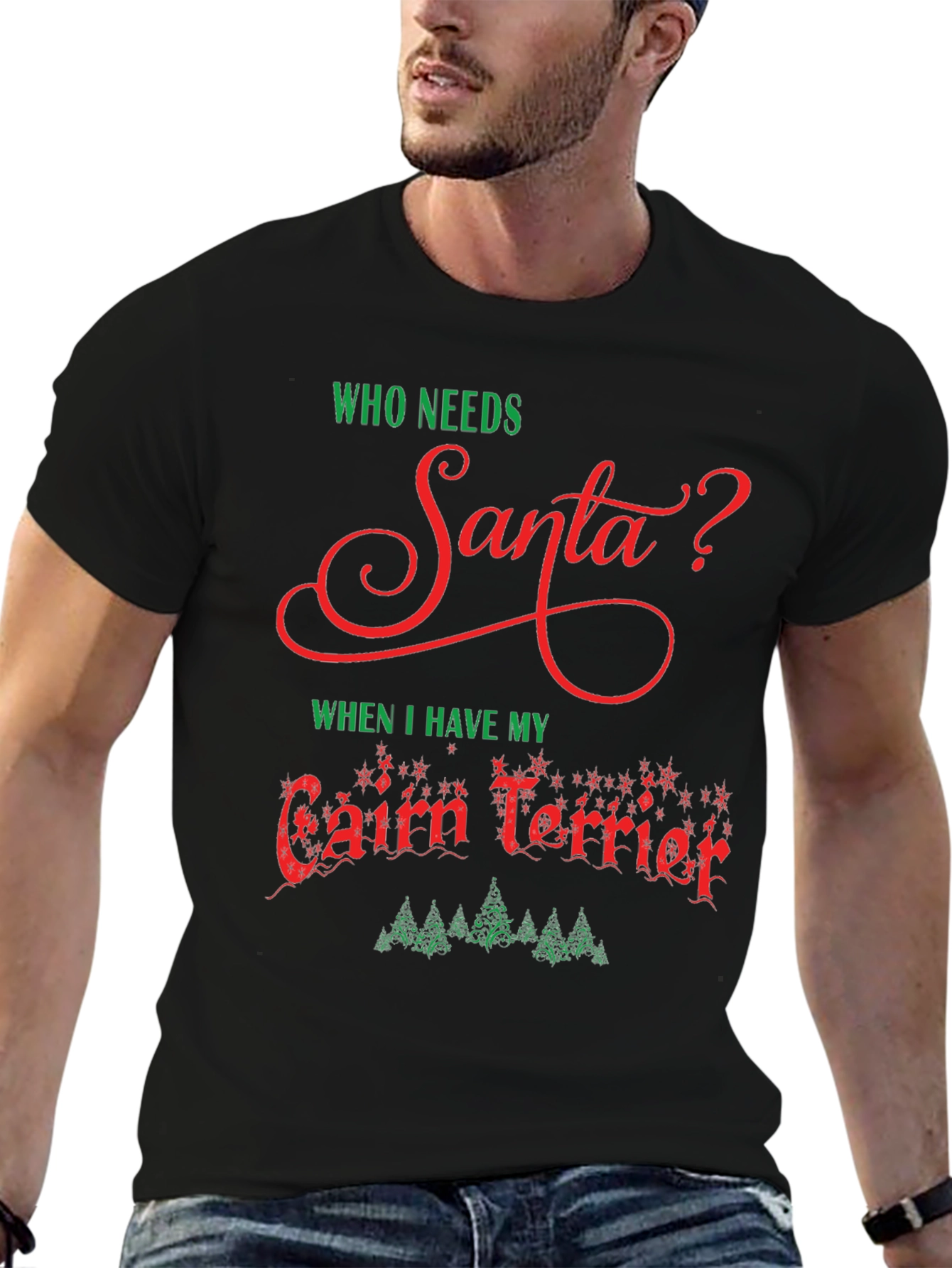 Who Needs Santa? Cairn Terrier Christmas T-Shirt