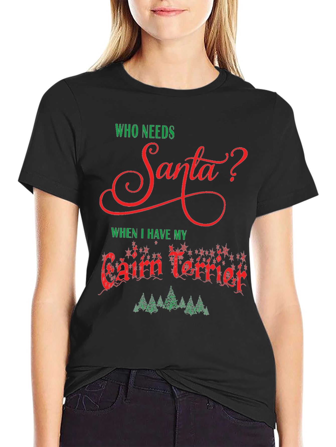 Who Needs Santa? Cairn Terrier Christmas T-Shirt