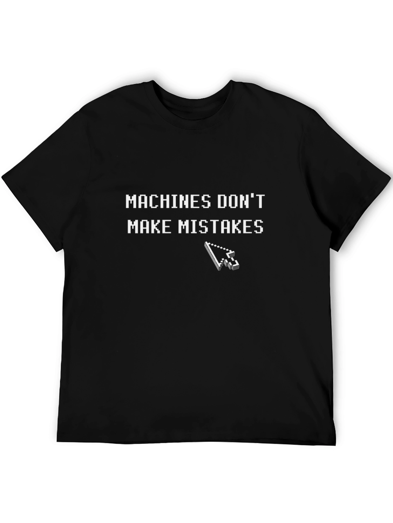 Machines Dont Make Mistakes Graphic T-Shirt