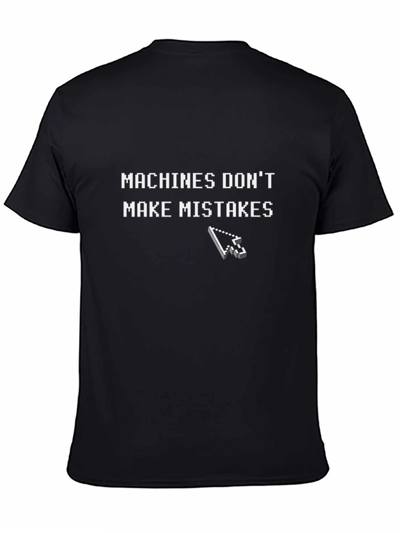 Machines Dont Make Mistakes Graphic T-Shirt