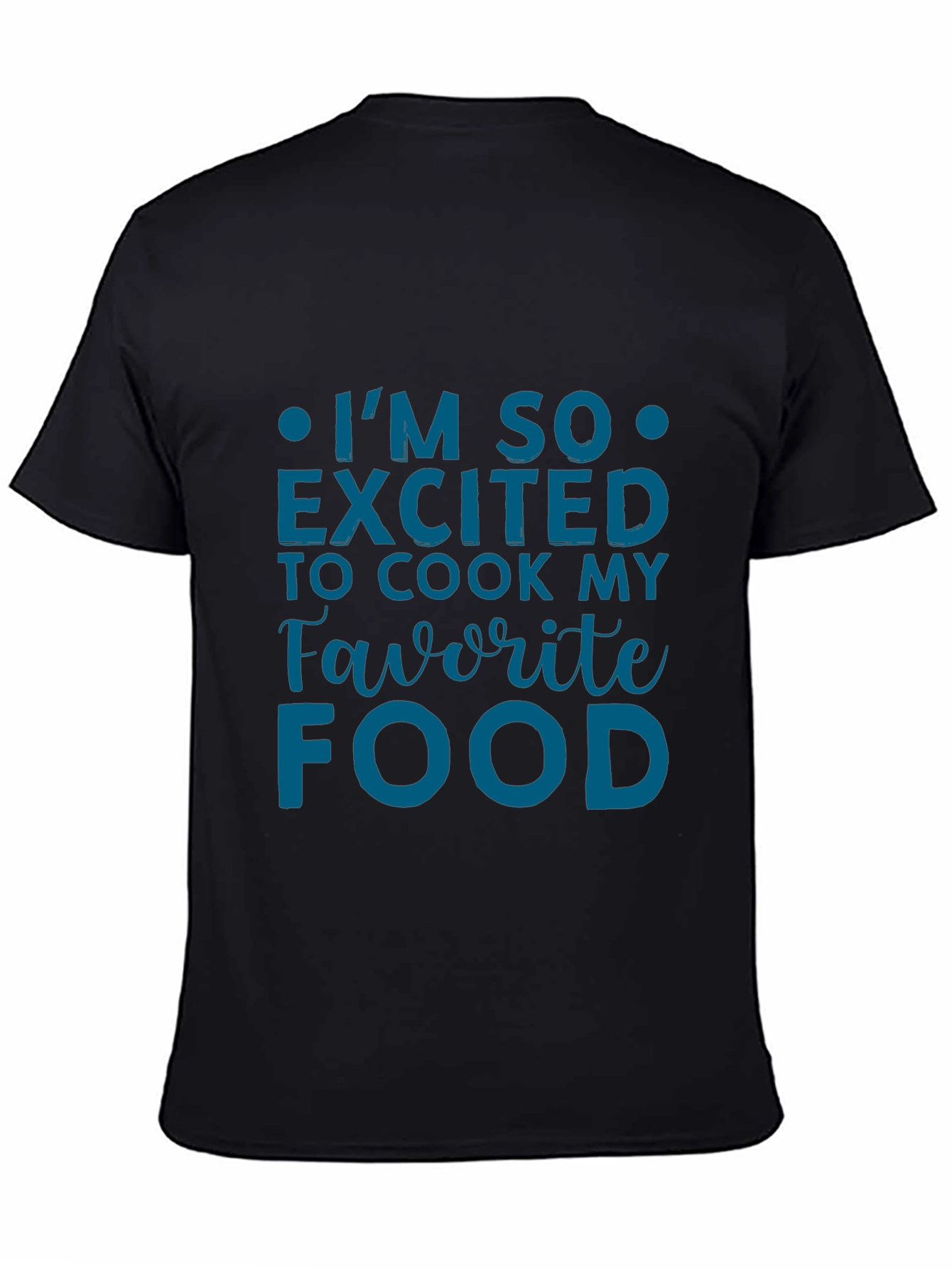 Excited To Cook Favorite Food Graphic Tee