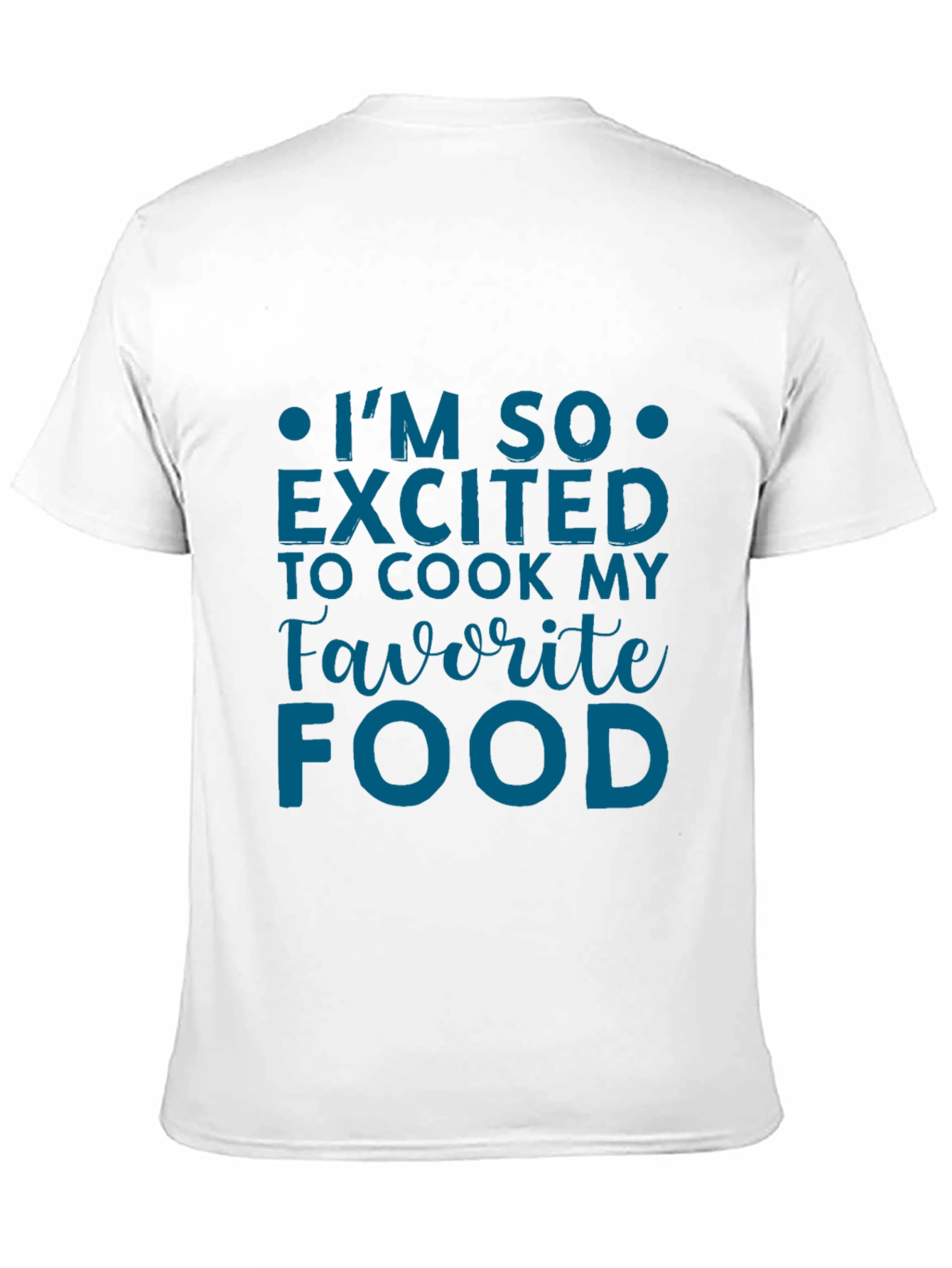 Excited To Cook Favorite Food Graphic Tee