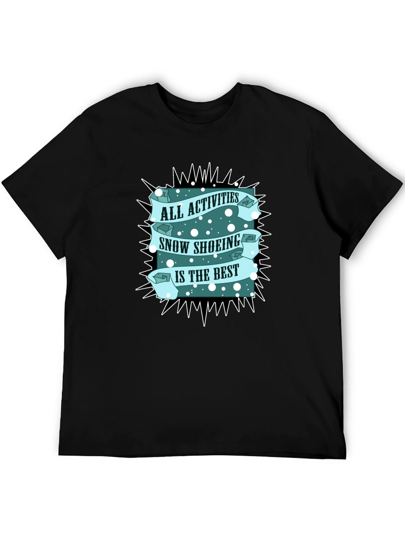 Snow Shoeing T-Shirt: All Activities Best Tee
