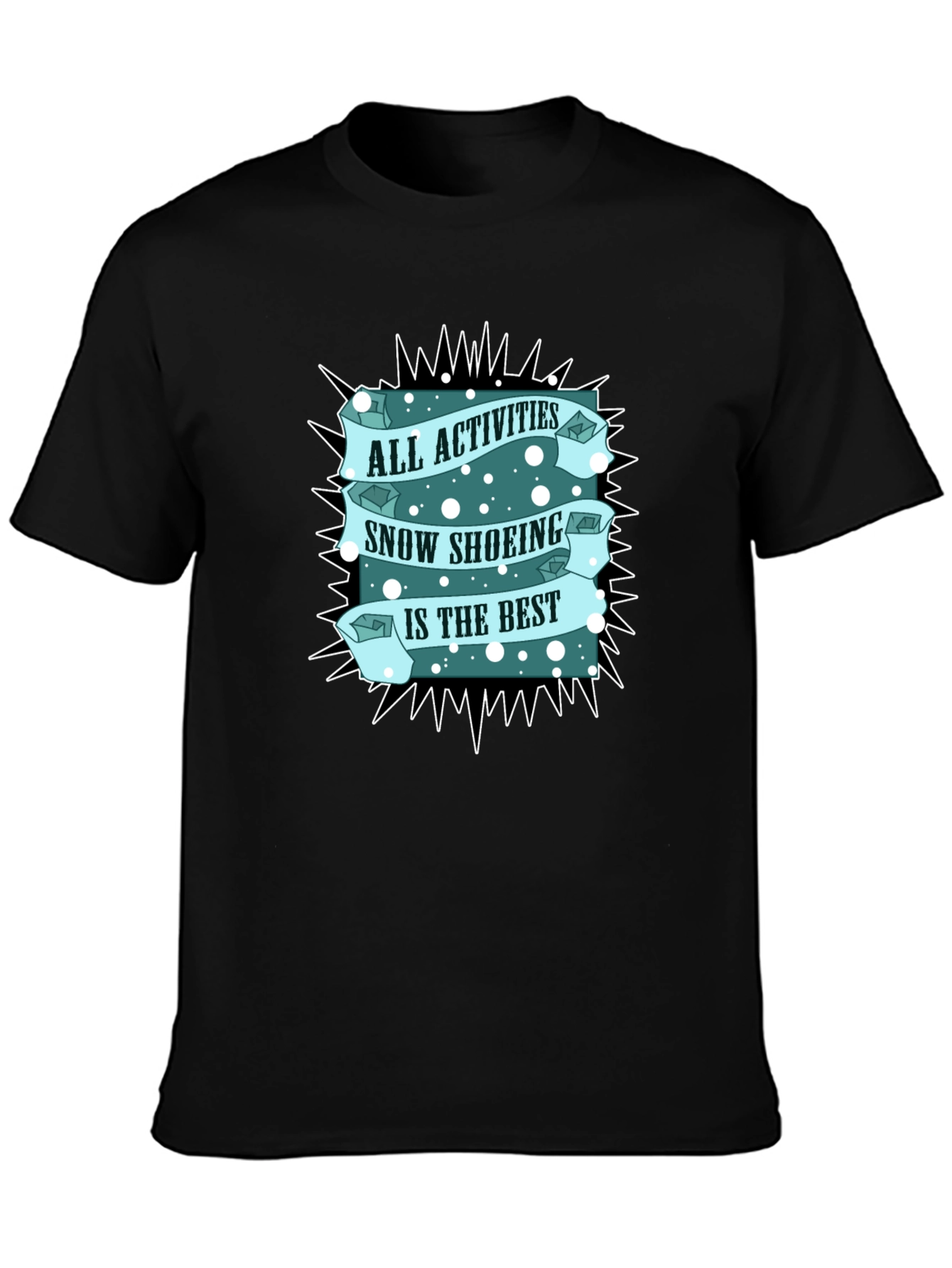 Snow Shoeing T-Shirt: All Activities Best Tee