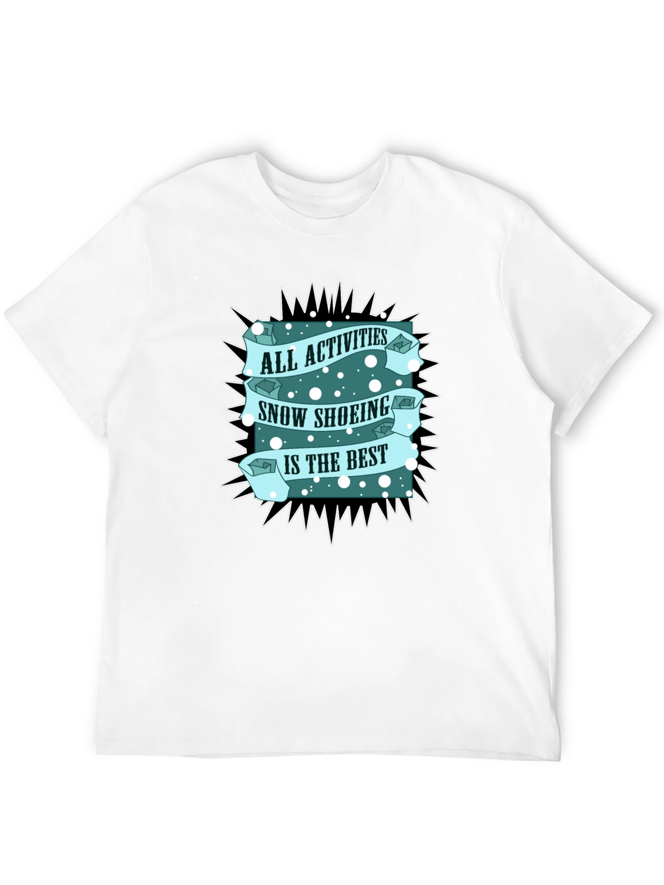 Snow Shoeing T-Shirt: All Activities Best Tee