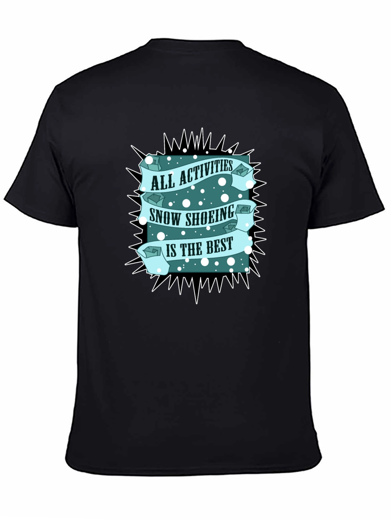 Snow Shoeing T-Shirt: All Activities Best Tee