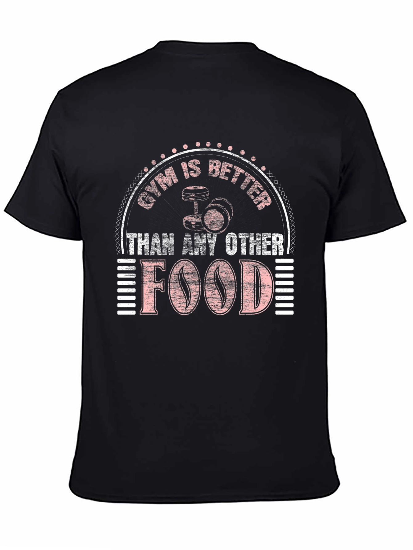 Gym is Better Than Food T-Shirt