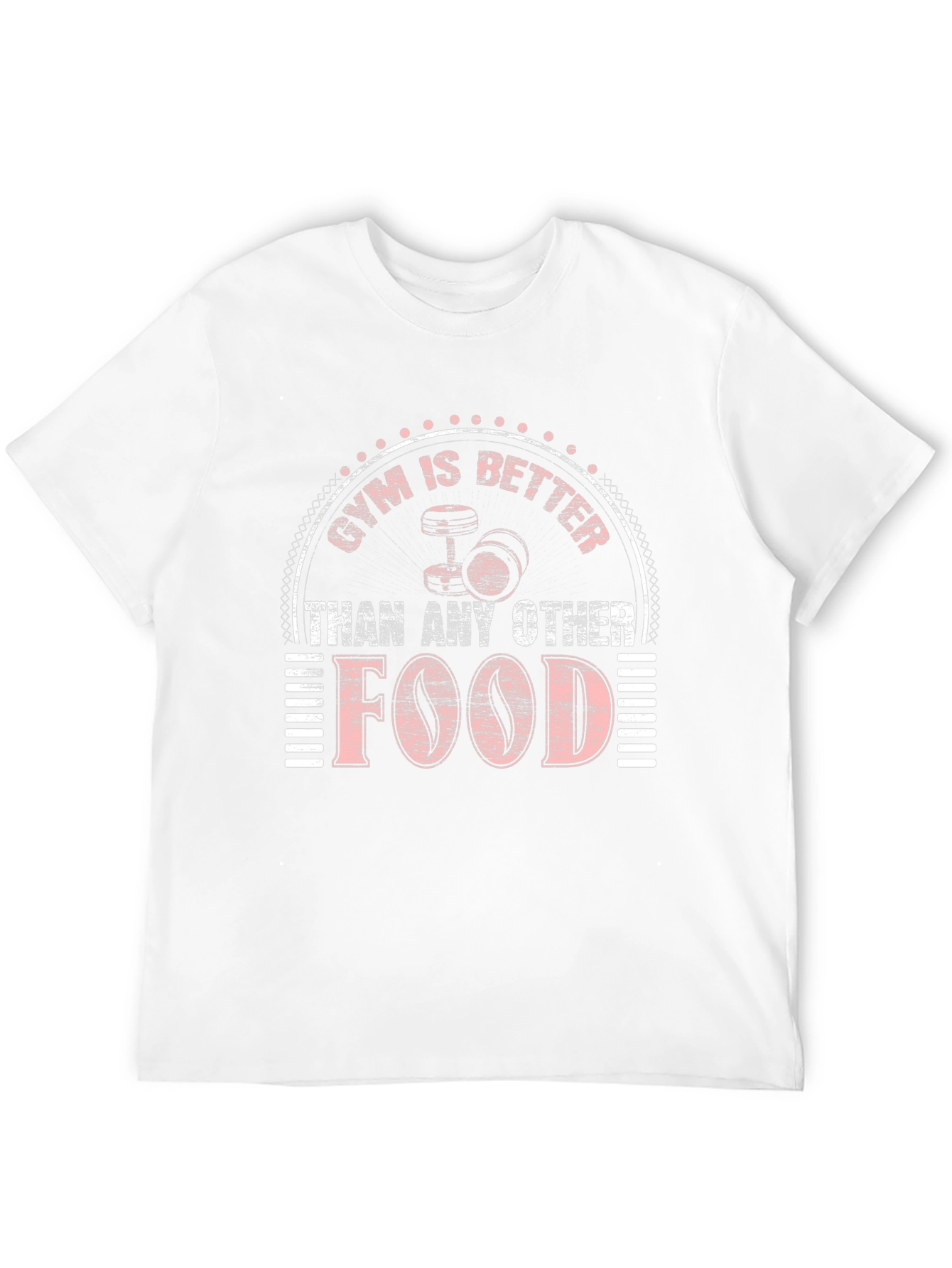 Gym is Better Than Food T-Shirt