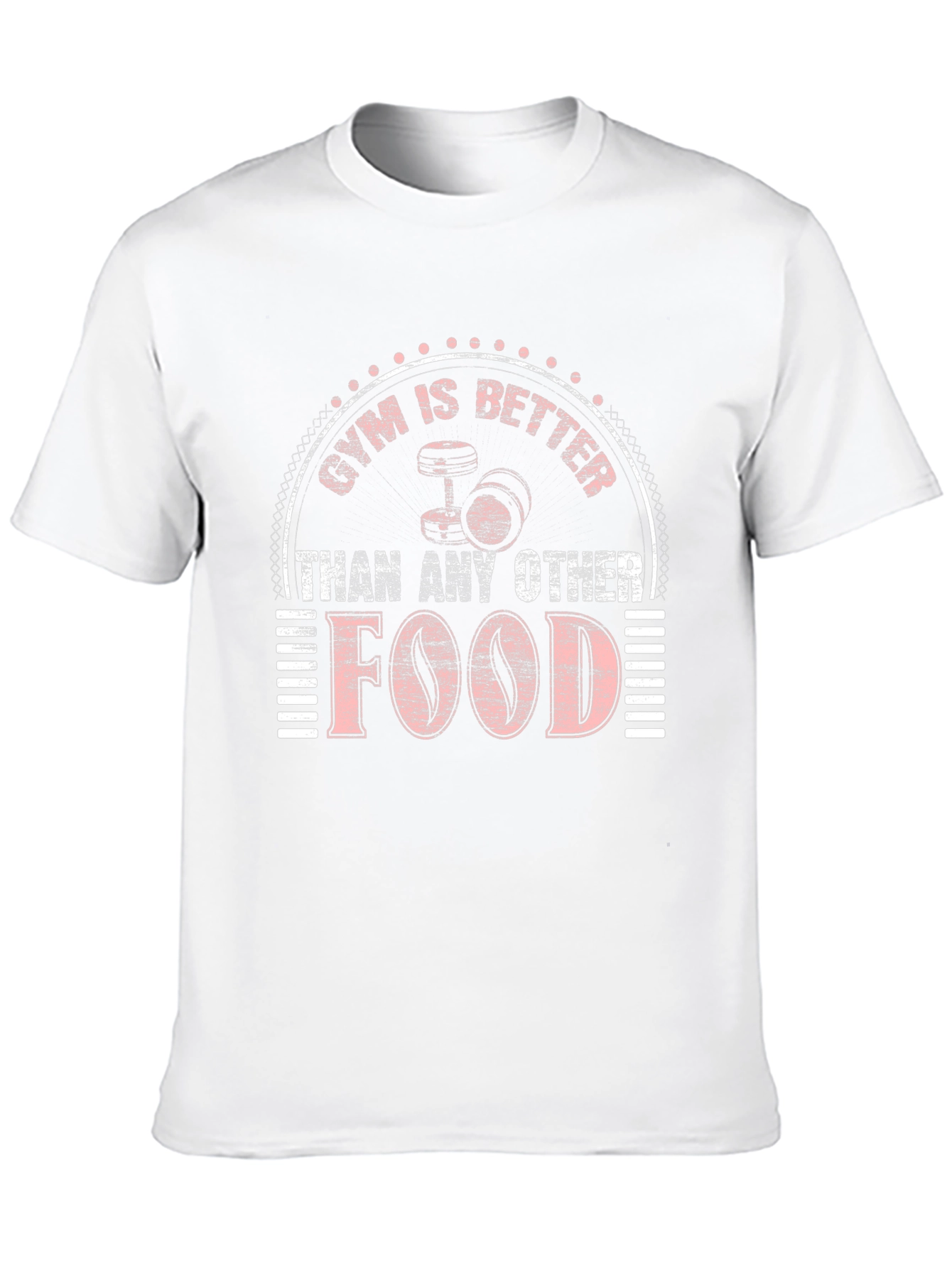 Gym is Better Than Food T-Shirt