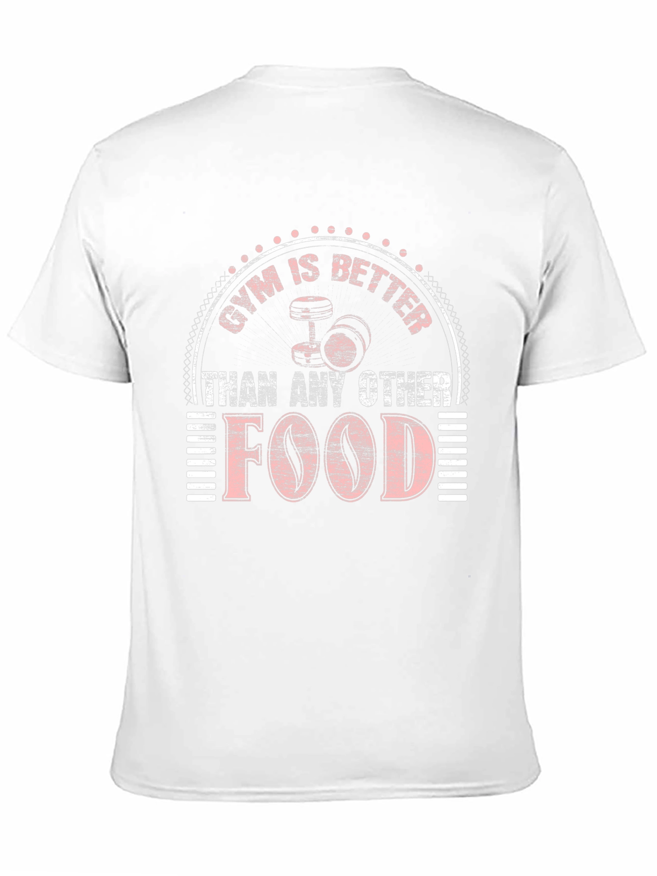 Gym is Better Than Food T-Shirt
