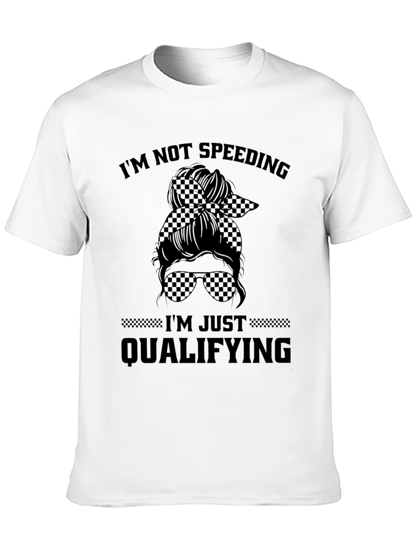 Im Not Speeding Im Just Qualifying Graphic Tee