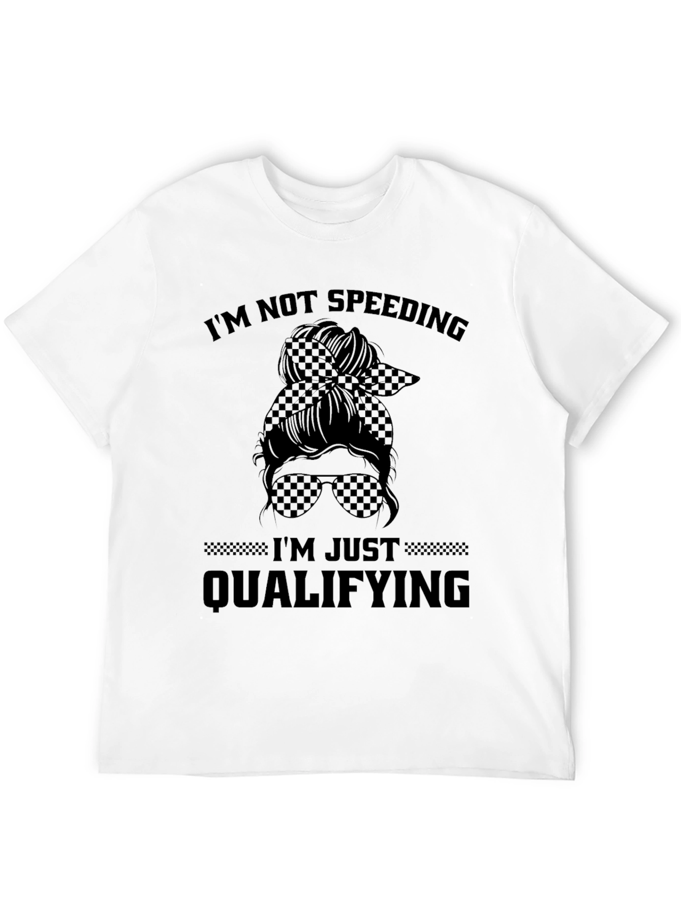Im Not Speeding Im Just Qualifying Graphic Tee