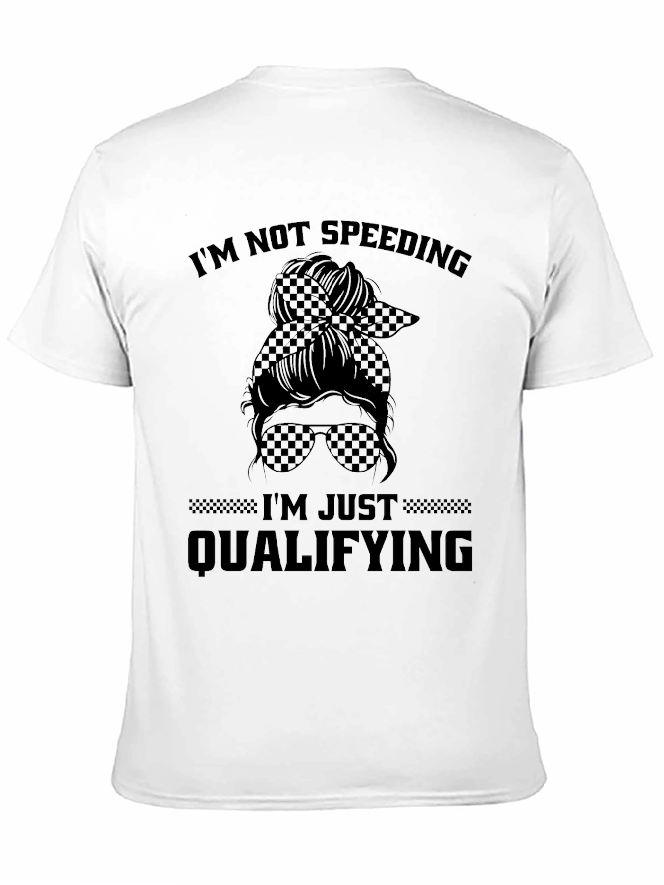 Im Not Speeding Im Just Qualifying Graphic Tee