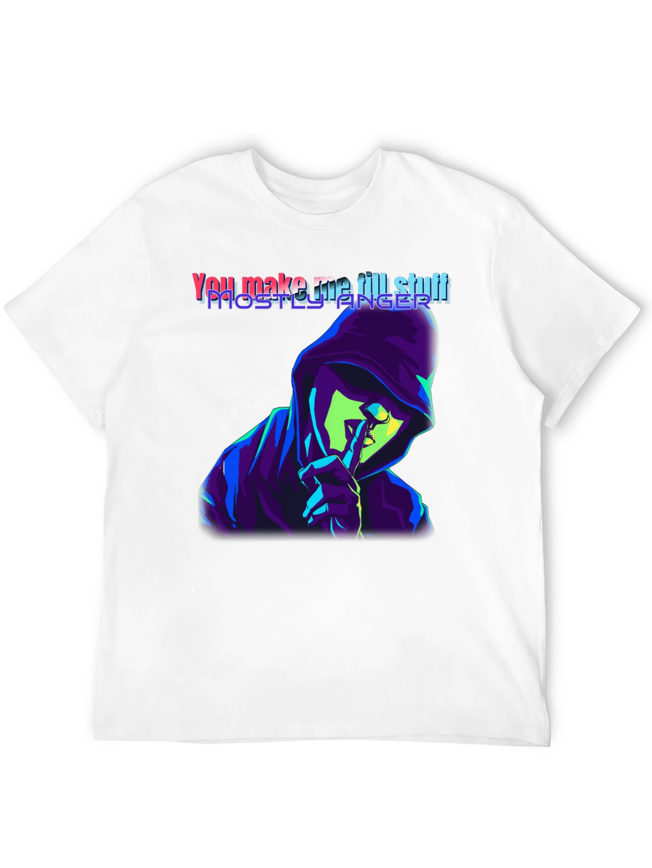 You Make Me Till Stuff T-Shirt