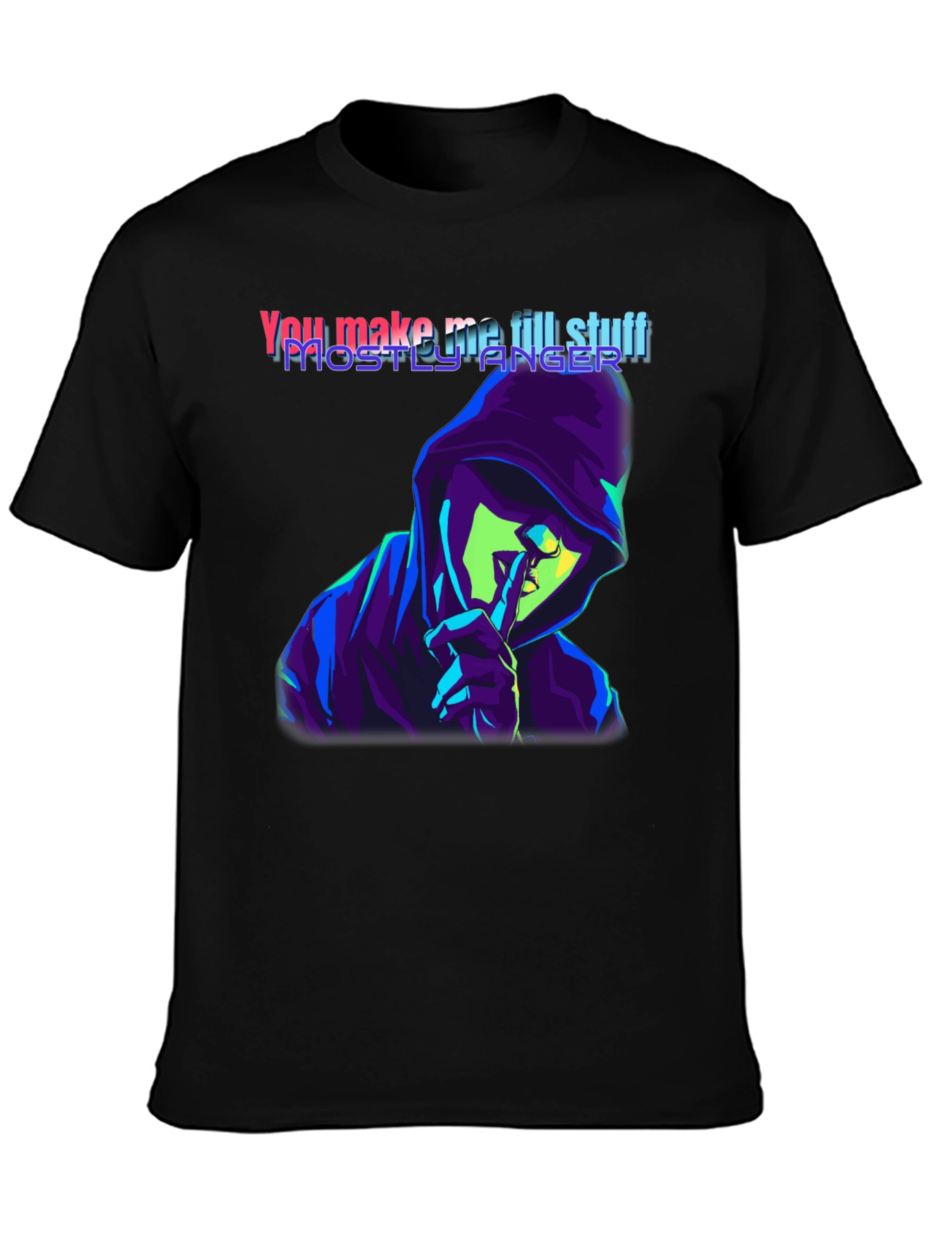 You Make Me Till Stuff T-Shirt