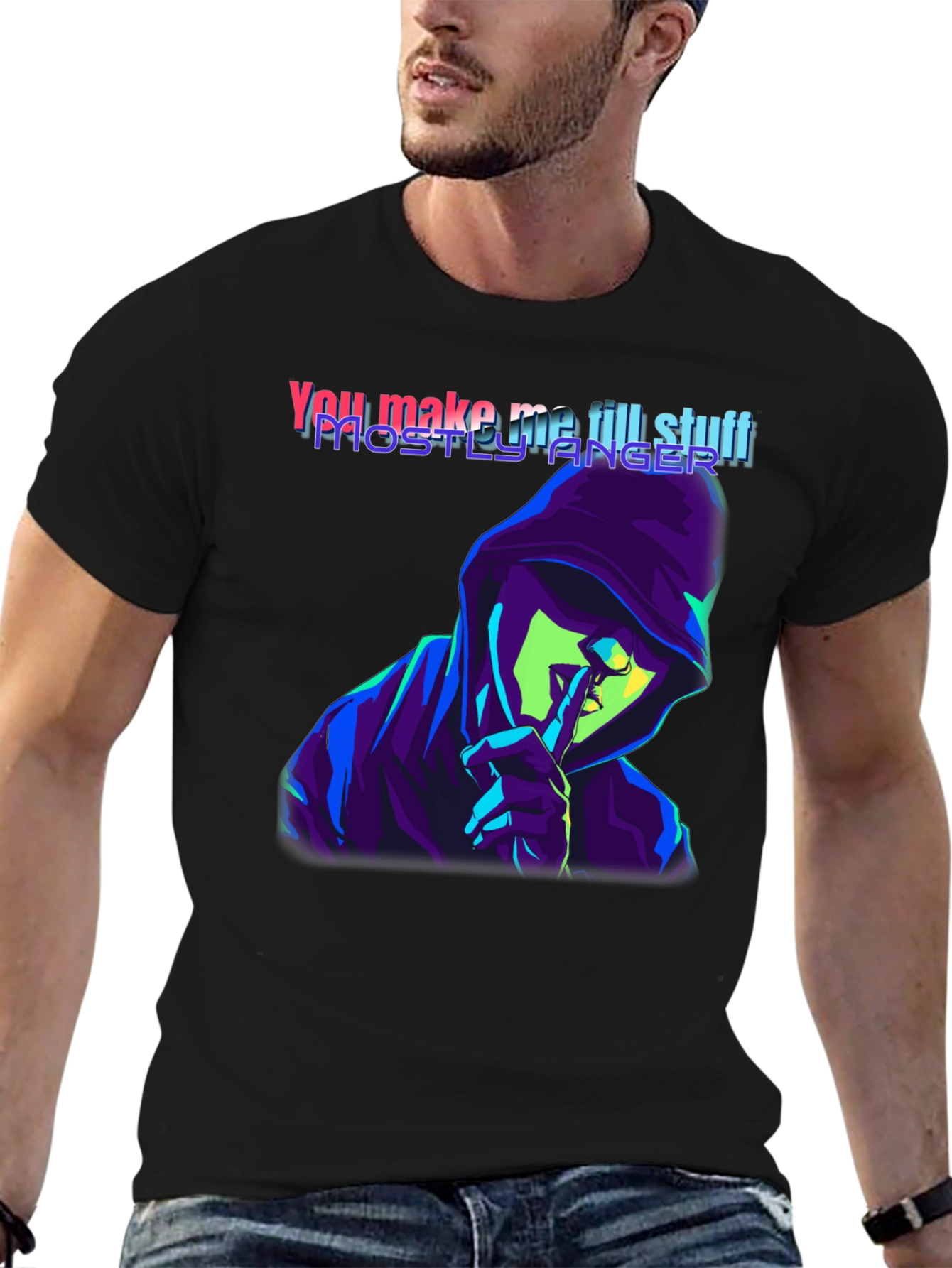 You Make Me Till Stuff T-Shirt