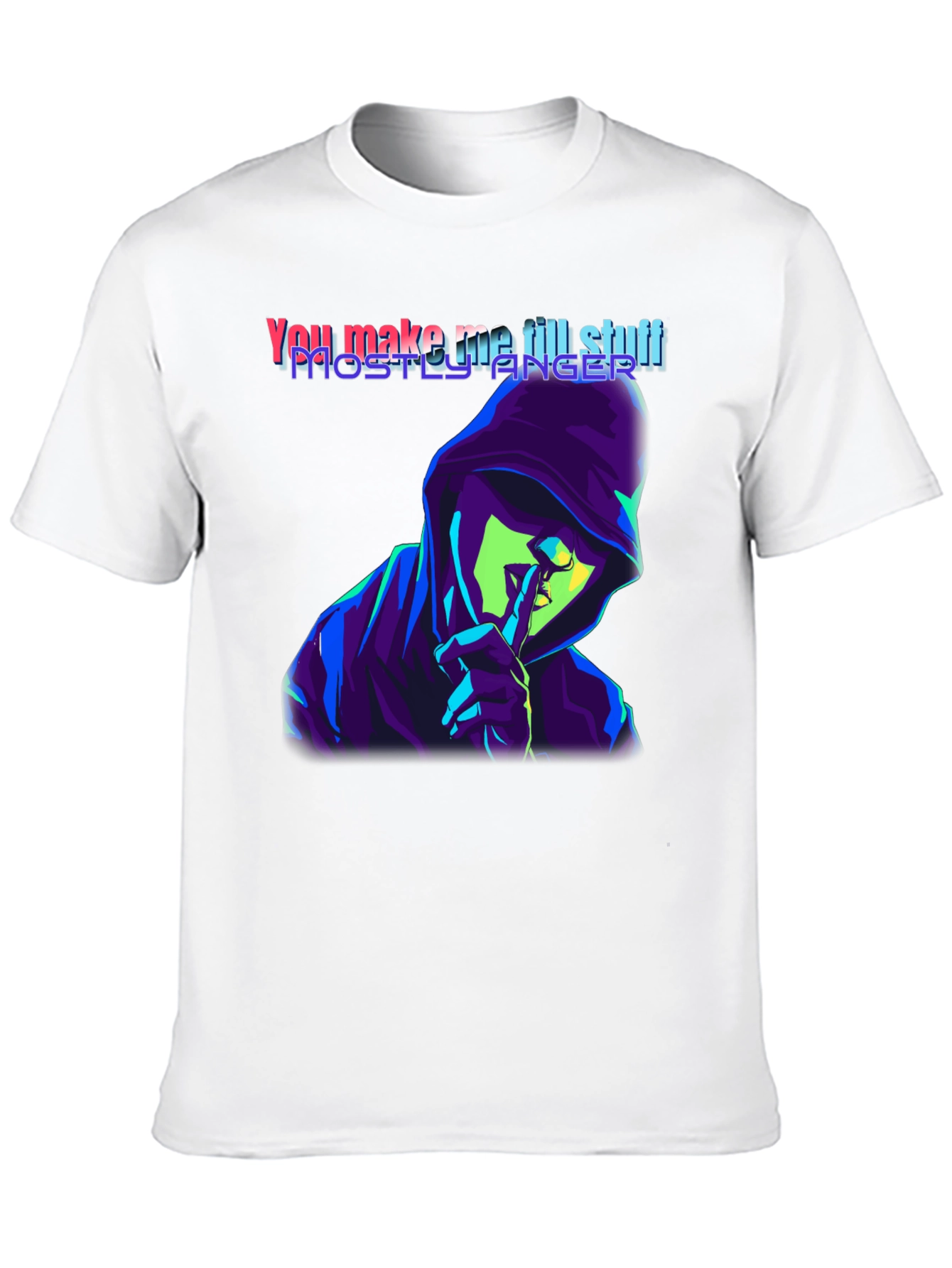 You Make Me Till Stuff T-Shirt