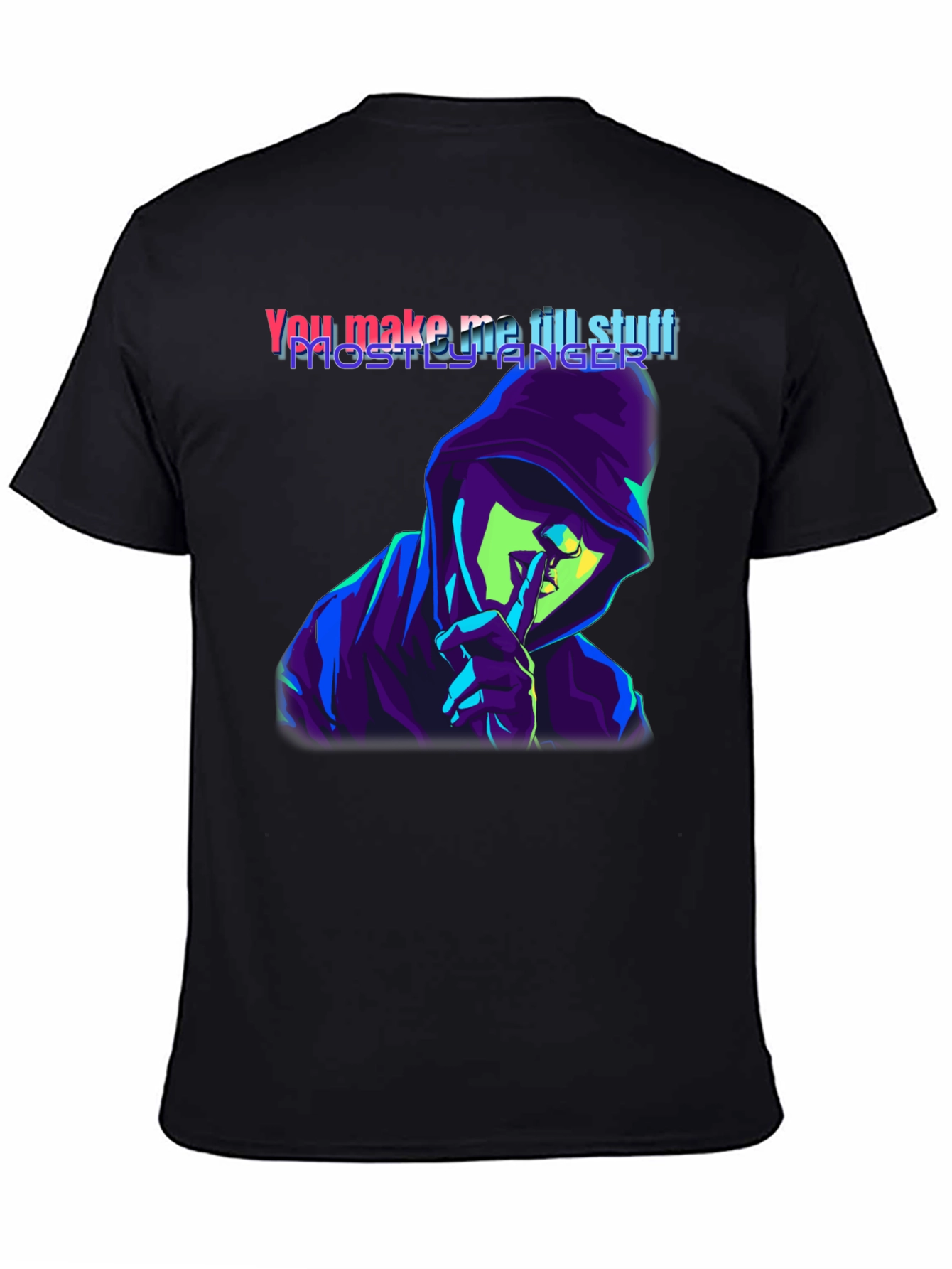 You Make Me Till Stuff T-Shirt
