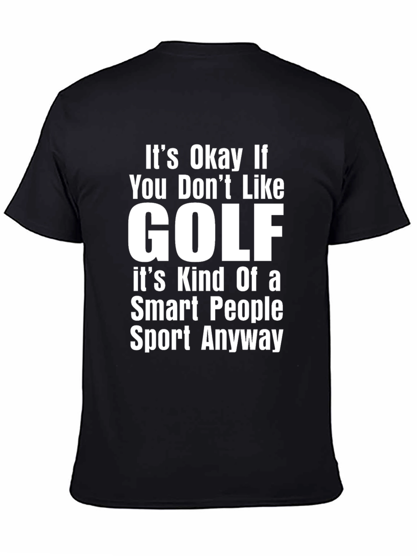 Its Okay If You Dont Like Golf T-Shirt