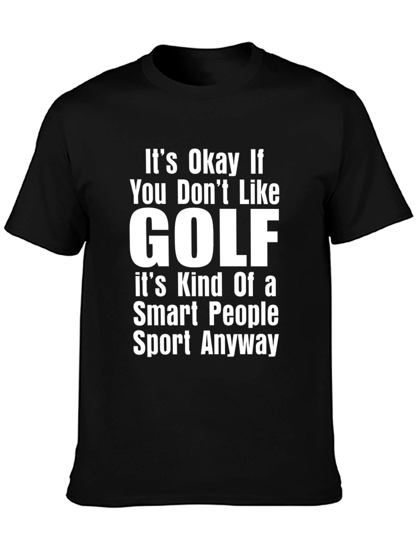 Its Okay If You Dont Like Golf T-Shirt