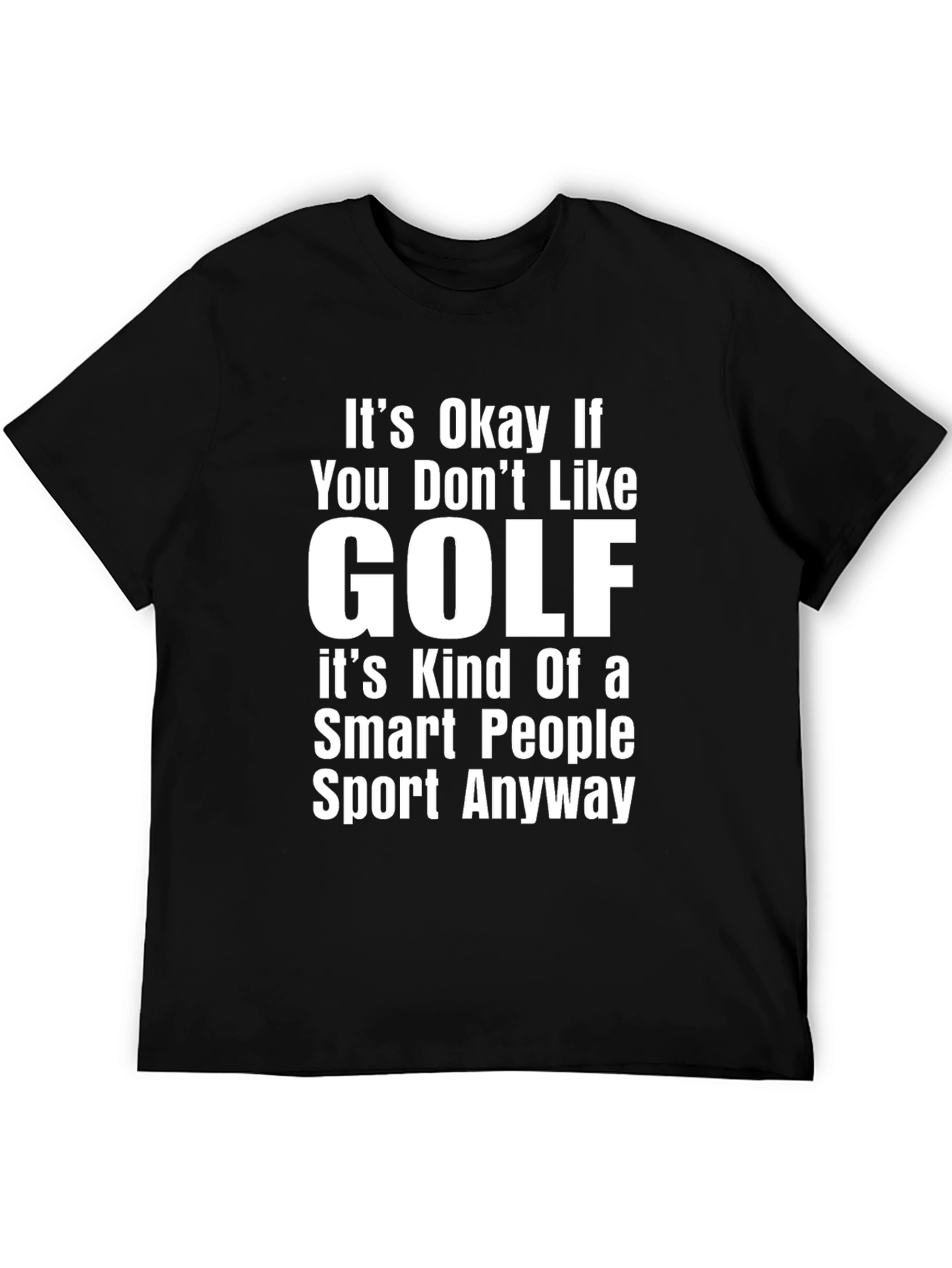 Its Okay If You Dont Like Golf T-Shirt