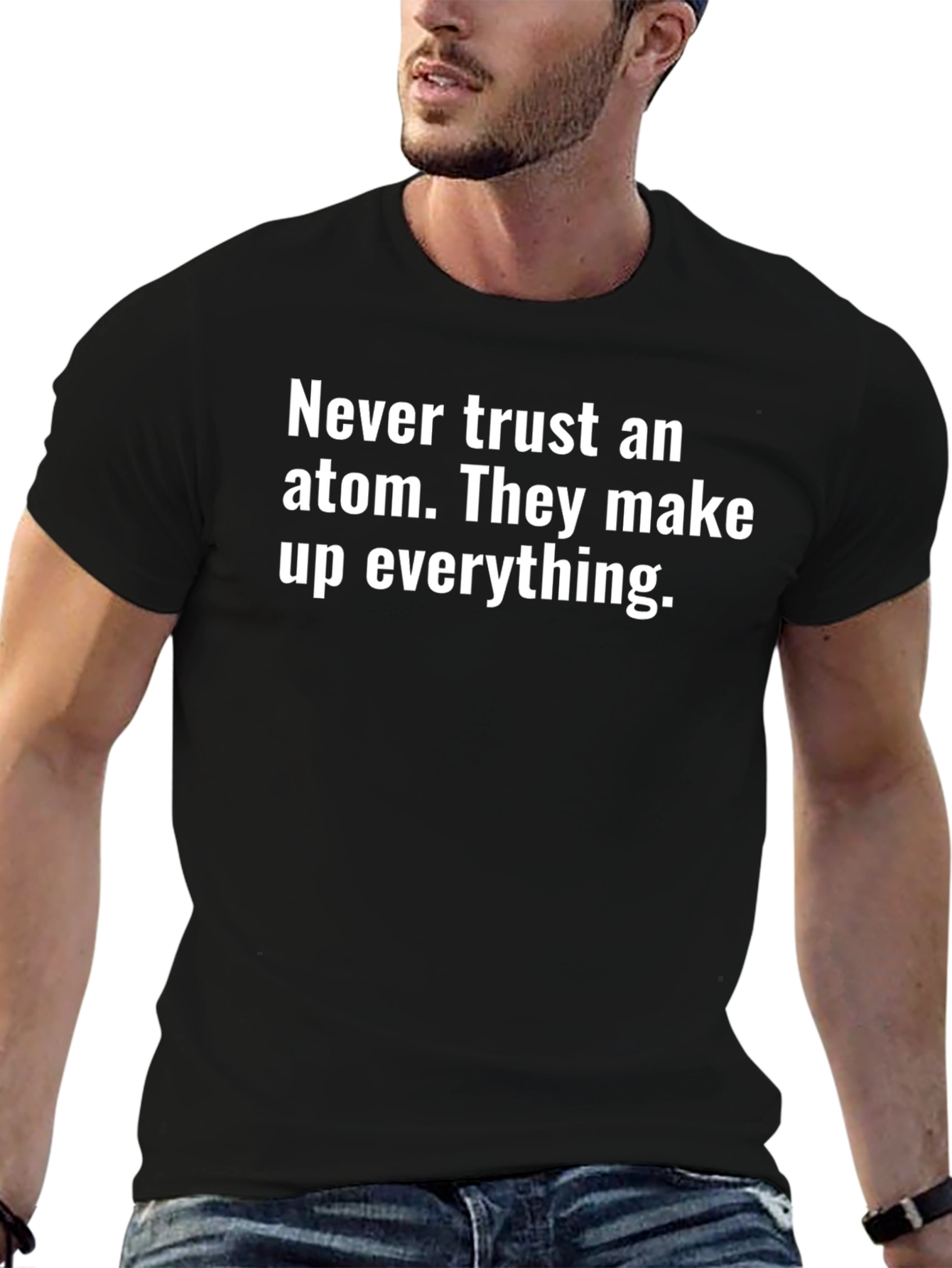 Never Trust an Atom T-Shirt