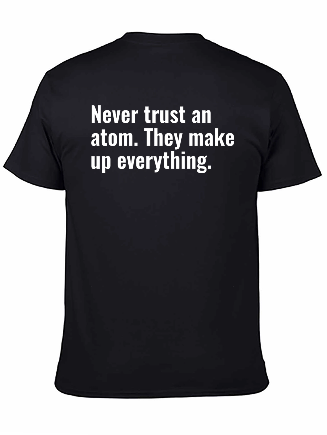 Never Trust an Atom T-Shirt