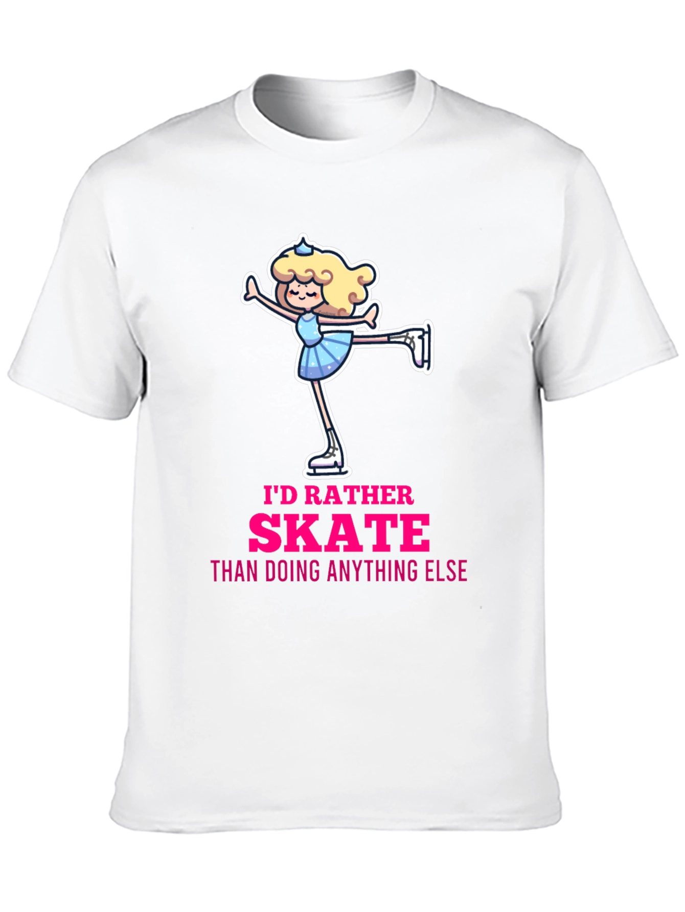 Id Rather Skate T-Shirt - Figure Skating Gift