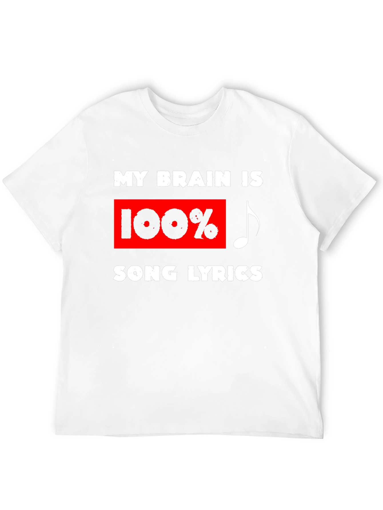 Song Lyrics T-Shirt: My Brain is 100%
