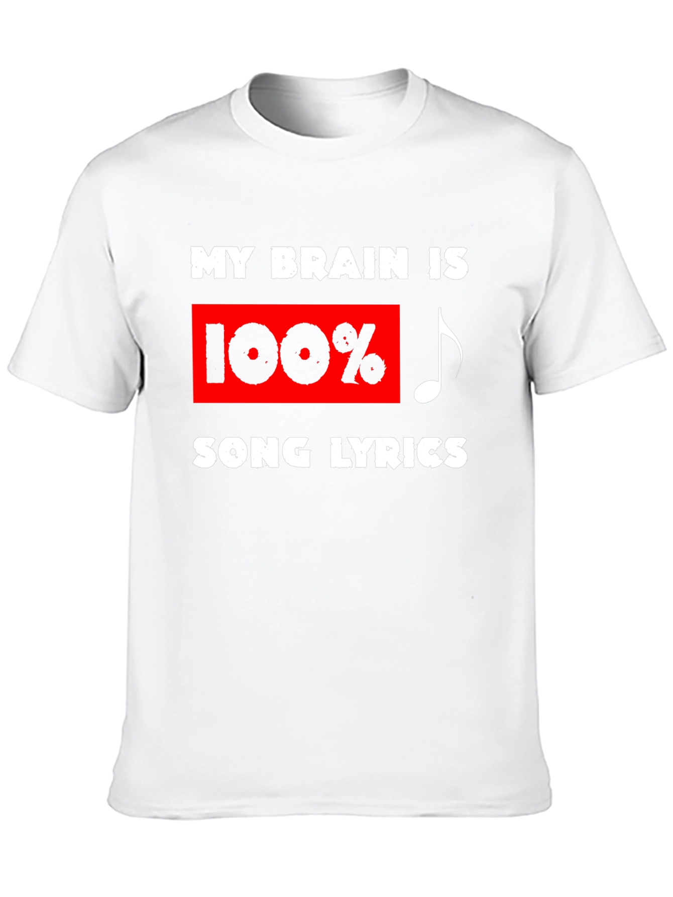 Song Lyrics T-Shirt: My Brain is 100%
