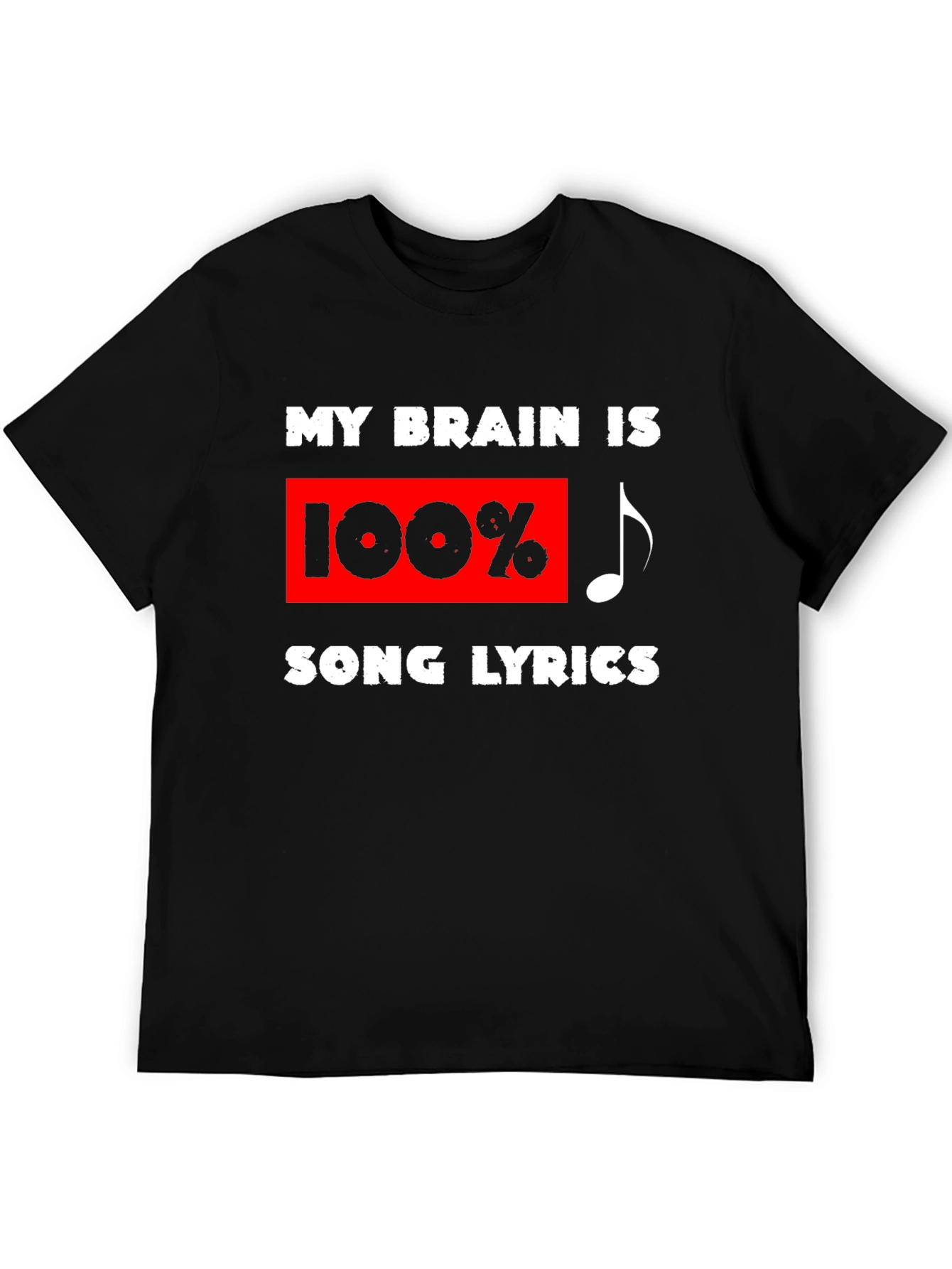 Song Lyrics T-Shirt: My Brain is 100%