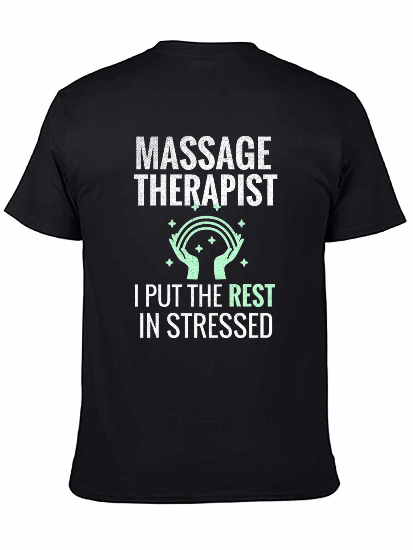 Massage Therapist T-Shirt: I Put the Rest in Stressed